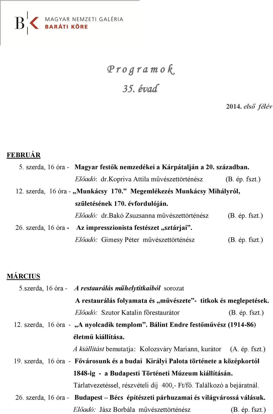 szerda, 16 óra - Az impresszionista festészet sztárjai. Előadó: Gimesy Péter művészettörténész (B. ép. fszt.) MÁRCIUS 5.