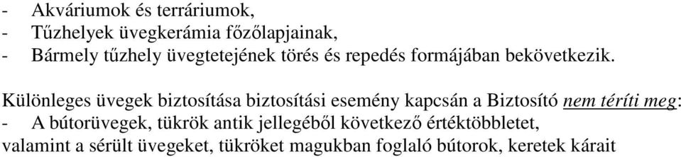 Különleges üvegek biztosítása biztosítási esemény kapcsán a Biztosító nem téríti meg: - A