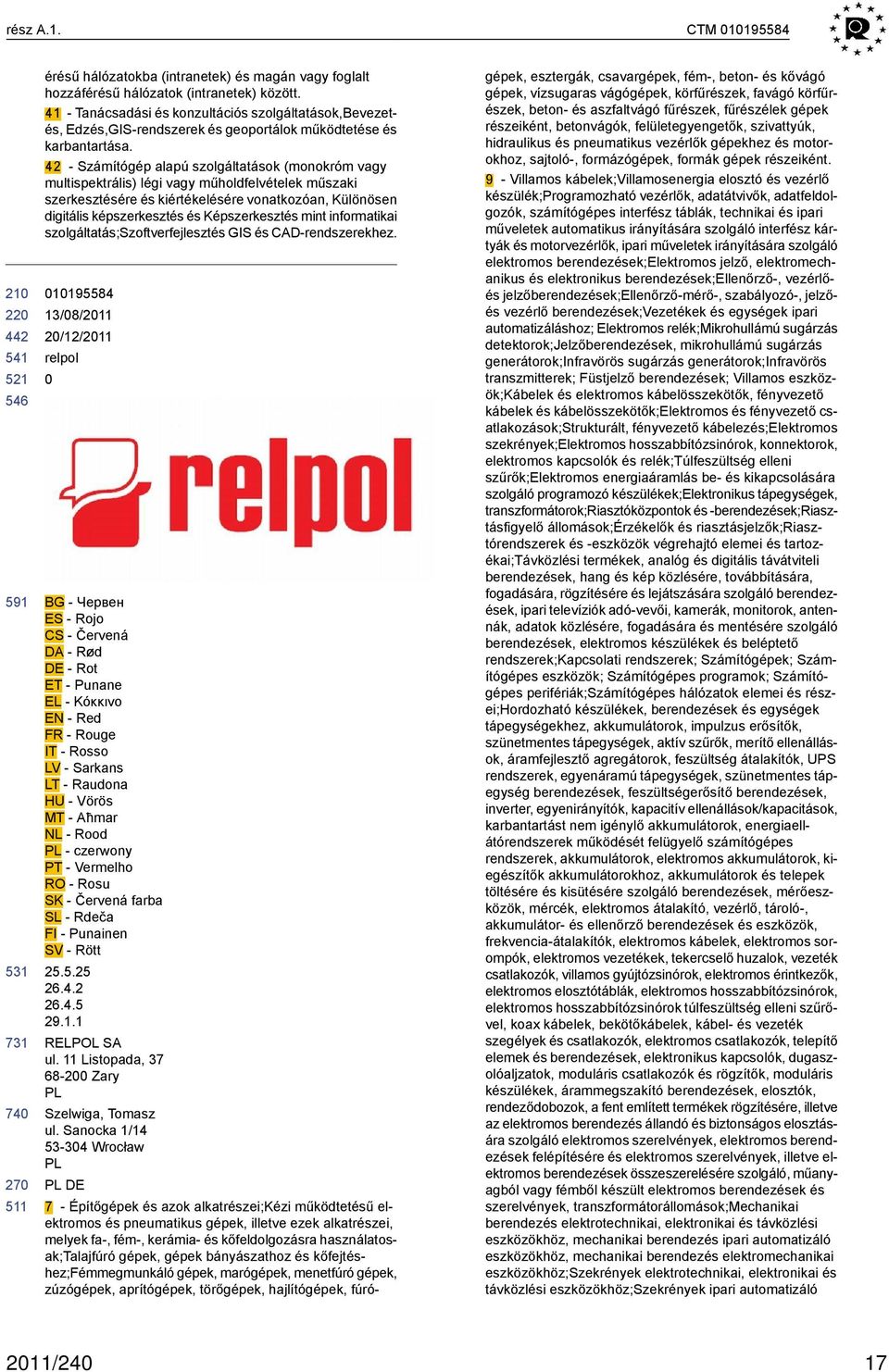 42 - Számítógép alapú szolgáltatások (monokróm vagy multispektrális) légi vagy műholdfelvételek műszaki szerkesztésére és kiértékelésére vonatkozóan, Különösen digitális képszerkesztés és