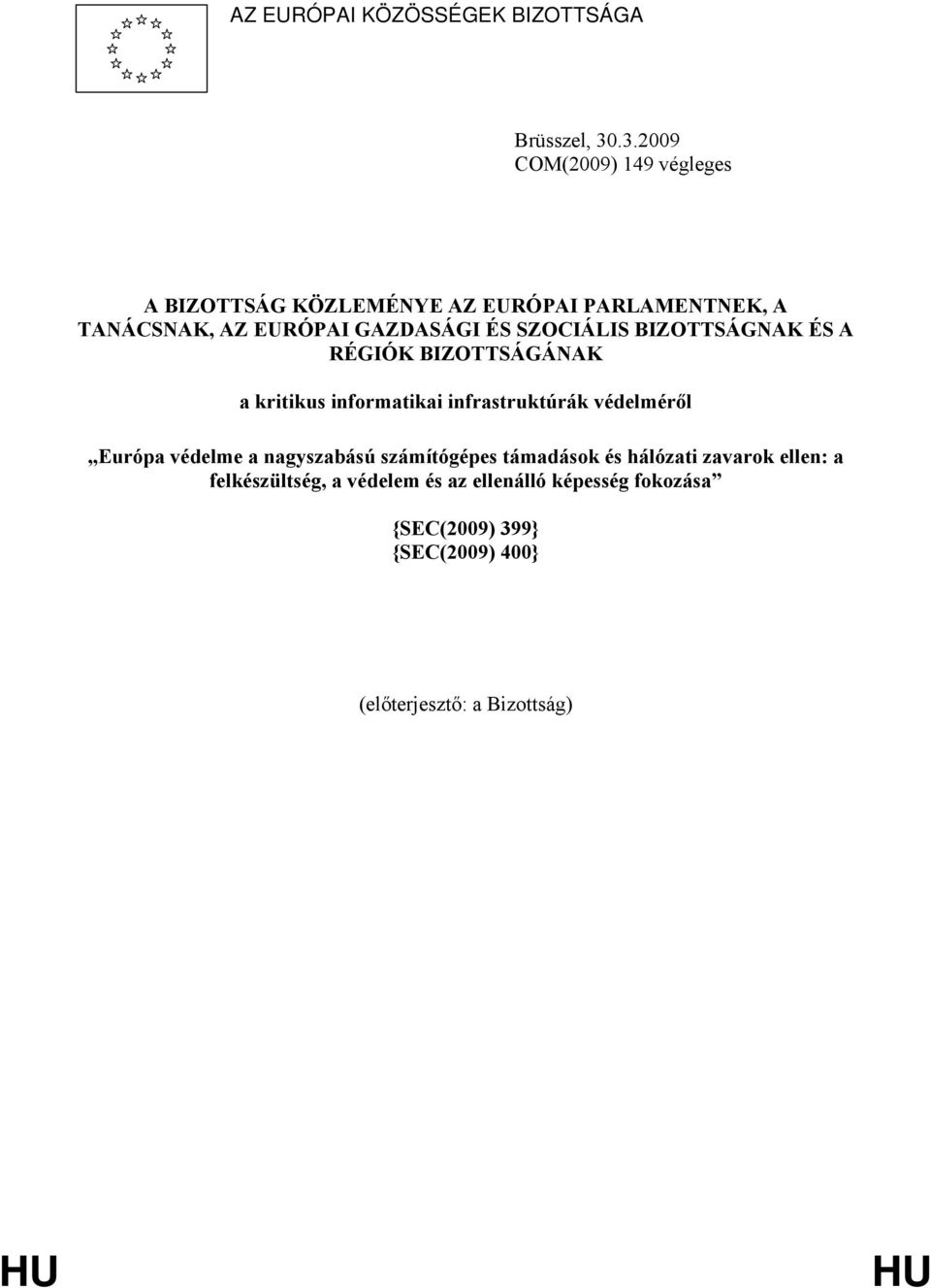 SZOCIÁLIS BIZOTTSÁGNAK ÉS A RÉGIÓK BIZOTTSÁGÁNAK a kritikus informatikai infrastruktúrák védelméről Európa védelme a