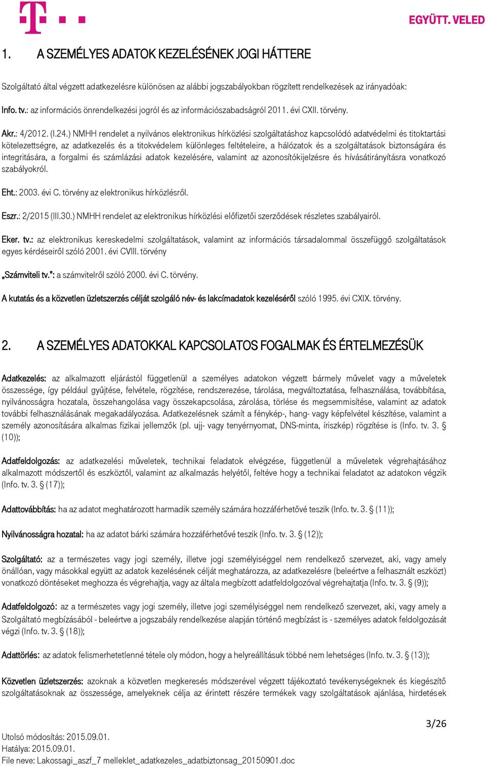 ) NMHH rendelet a nyilvános elektronikus hírközlési szolgáltatáshoz kapcsolódó adatvédelmi és titoktartási kötelezettségre, az adatkezelés és a titokvédelem különleges feltételeire, a hálózatok és a