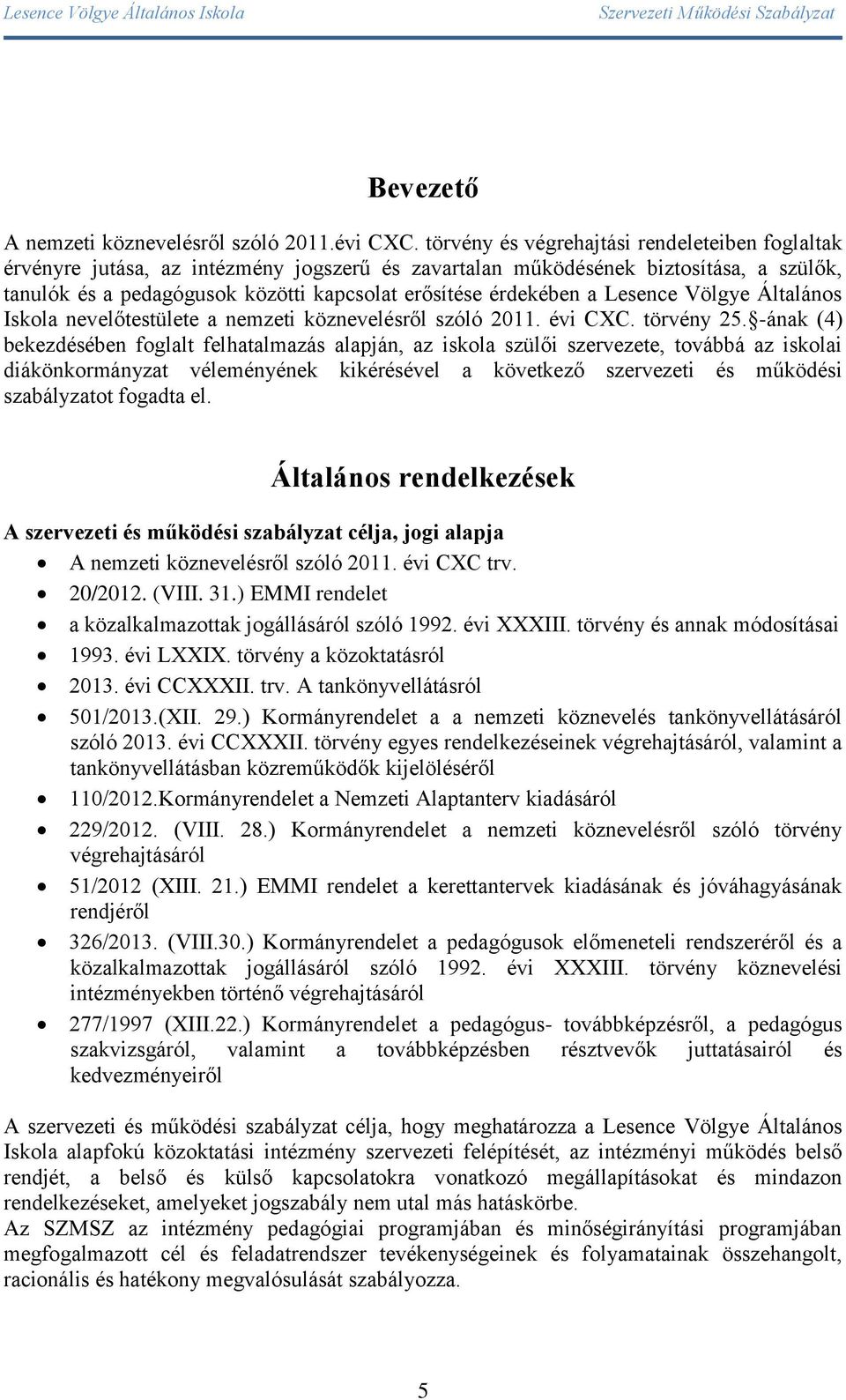 a Lesence Völgye Általános Iskola nevelőtestülete a nemzeti köznevelésről szóló 2011. évi CXC. törvény 25.