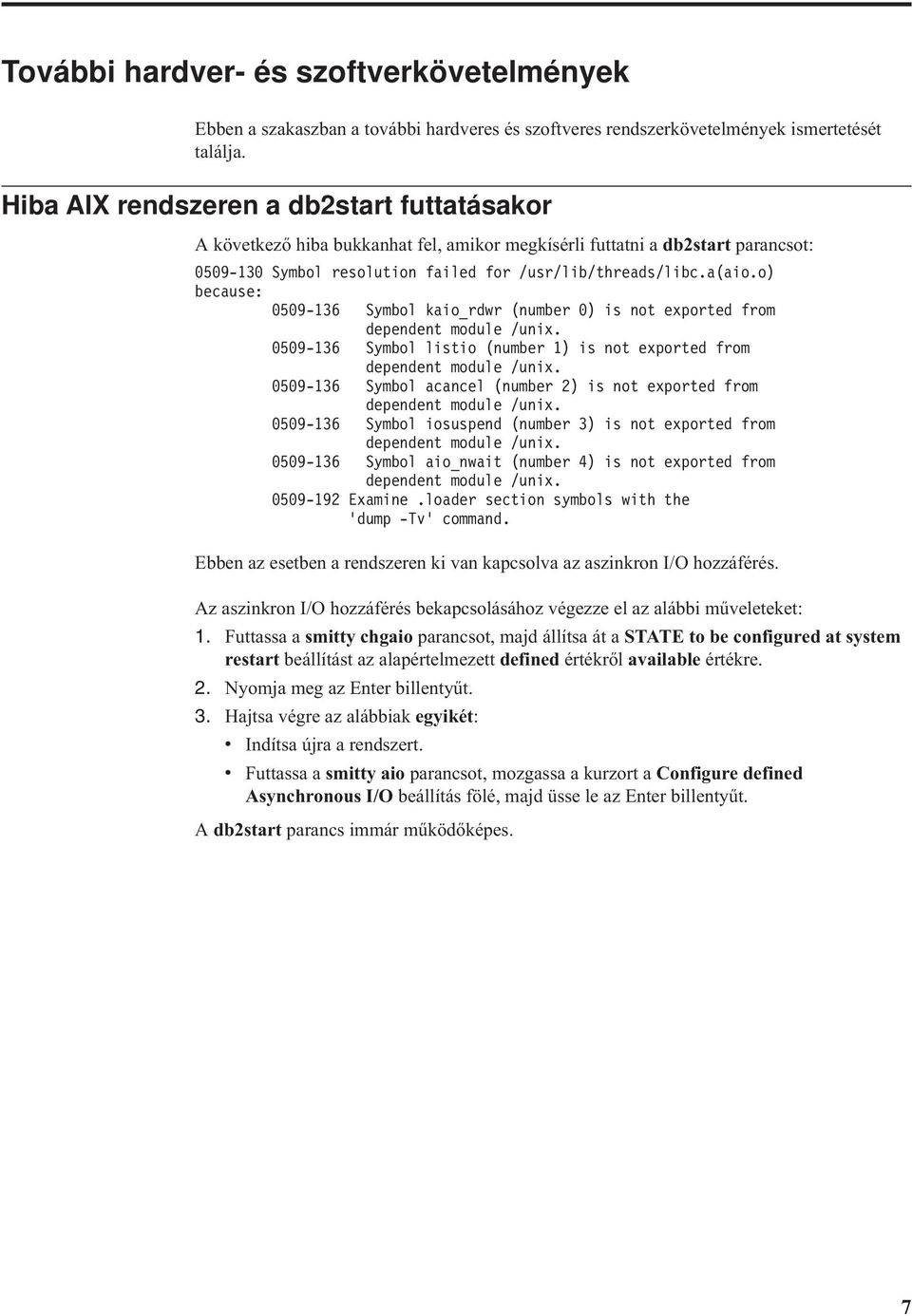 o) because: 0509-136 Symbol kaio_rdwr (number 0) is not exported from dependent module /unix. 0509-136 Symbol listio (number 1) is not exported from dependent module /unix.