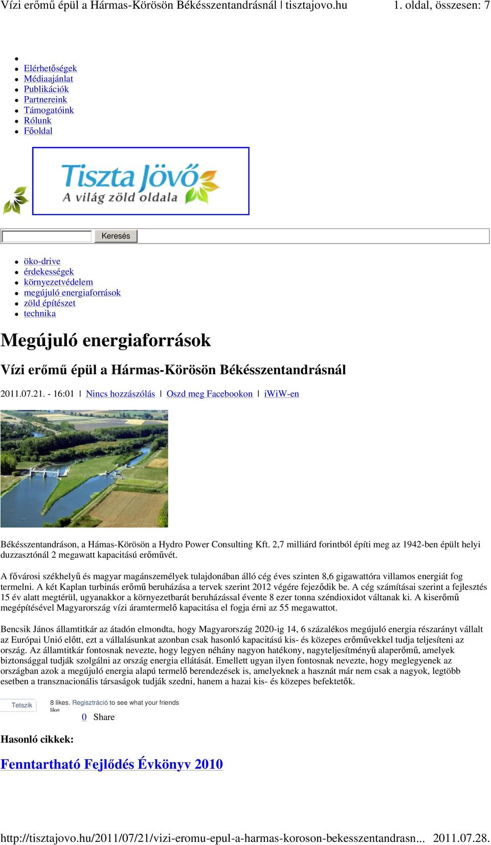 - 16:01 Nincs hozzászólás Oszd meg Facebookon iwiw-en Békésszentandráson, a Hámas-Körösön a Hydro Power Consulting Kft.