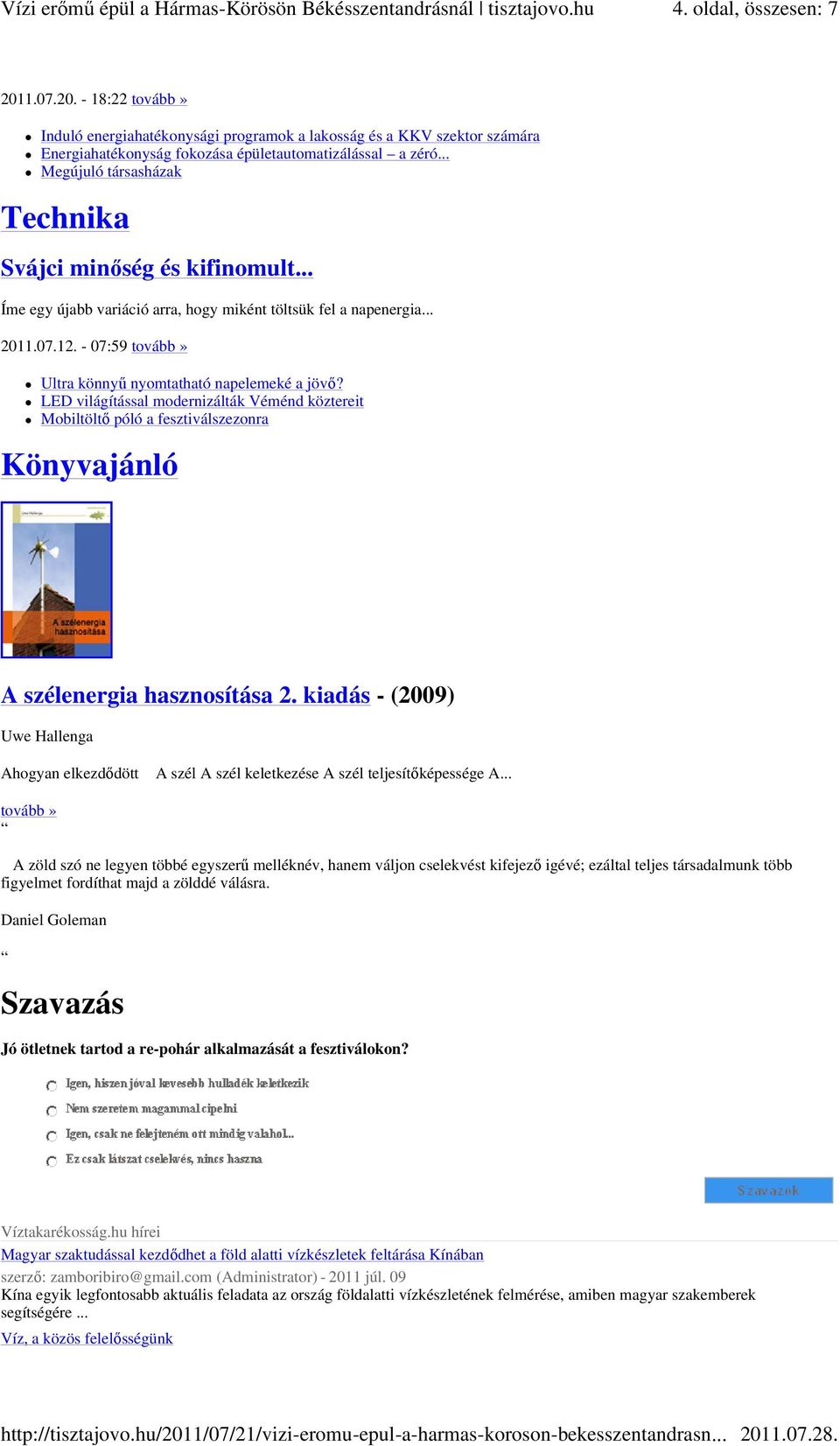 - 07:59 tovább» Ultra könnyű nyomtatható napelemeké a jövő? LED világítással modernizálták Véménd köztereit Mobiltöltő póló a fesztiválszezonra Könyvajánló A szélenergia hasznosítása 2.