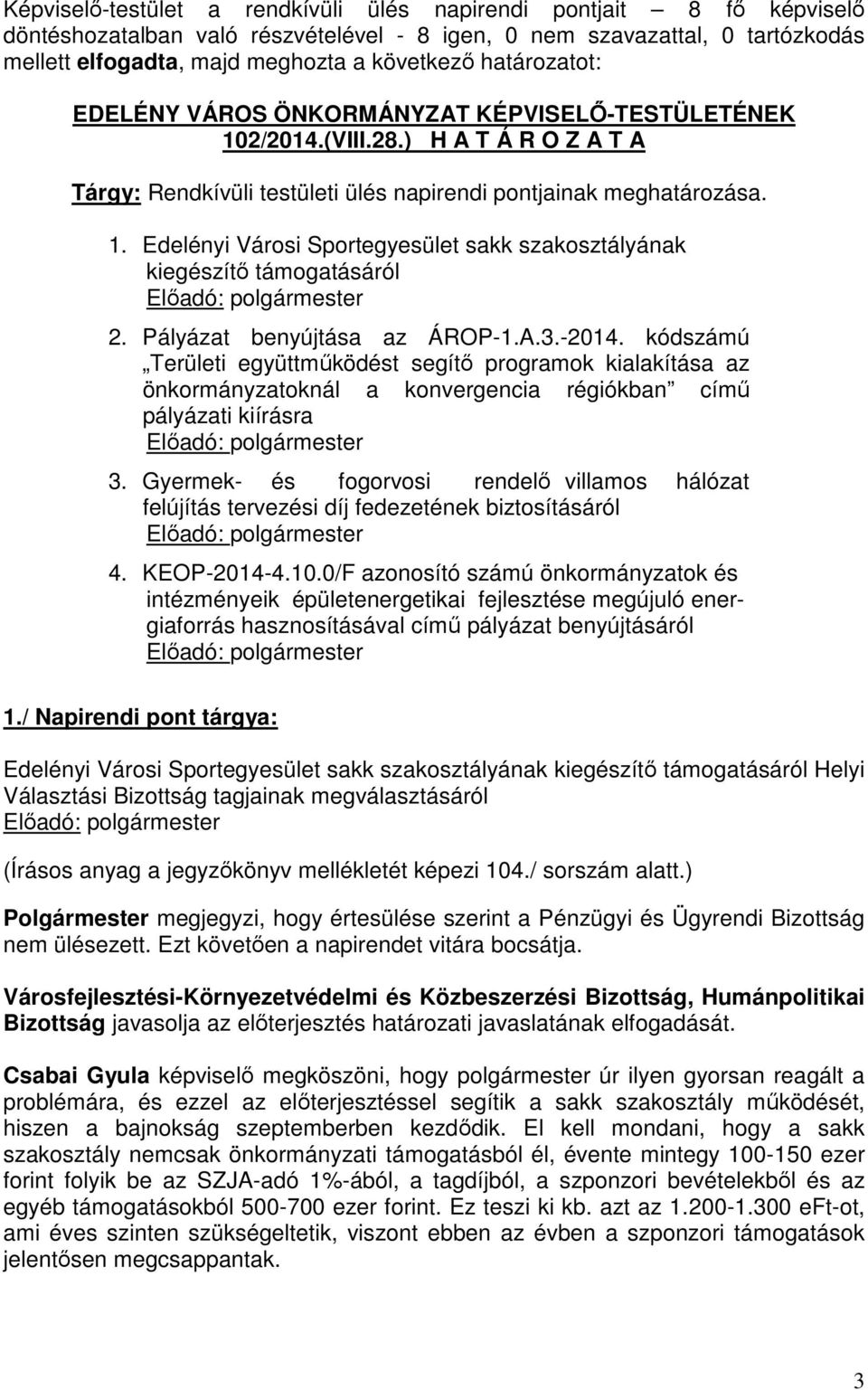 Pályázat benyújtása az ÁROP-1.A.3.-2014. kódszámú Területi együttműködést segítő programok kialakítása az önkormányzatoknál a konvergencia régiókban című pályázati kiírásra 3.