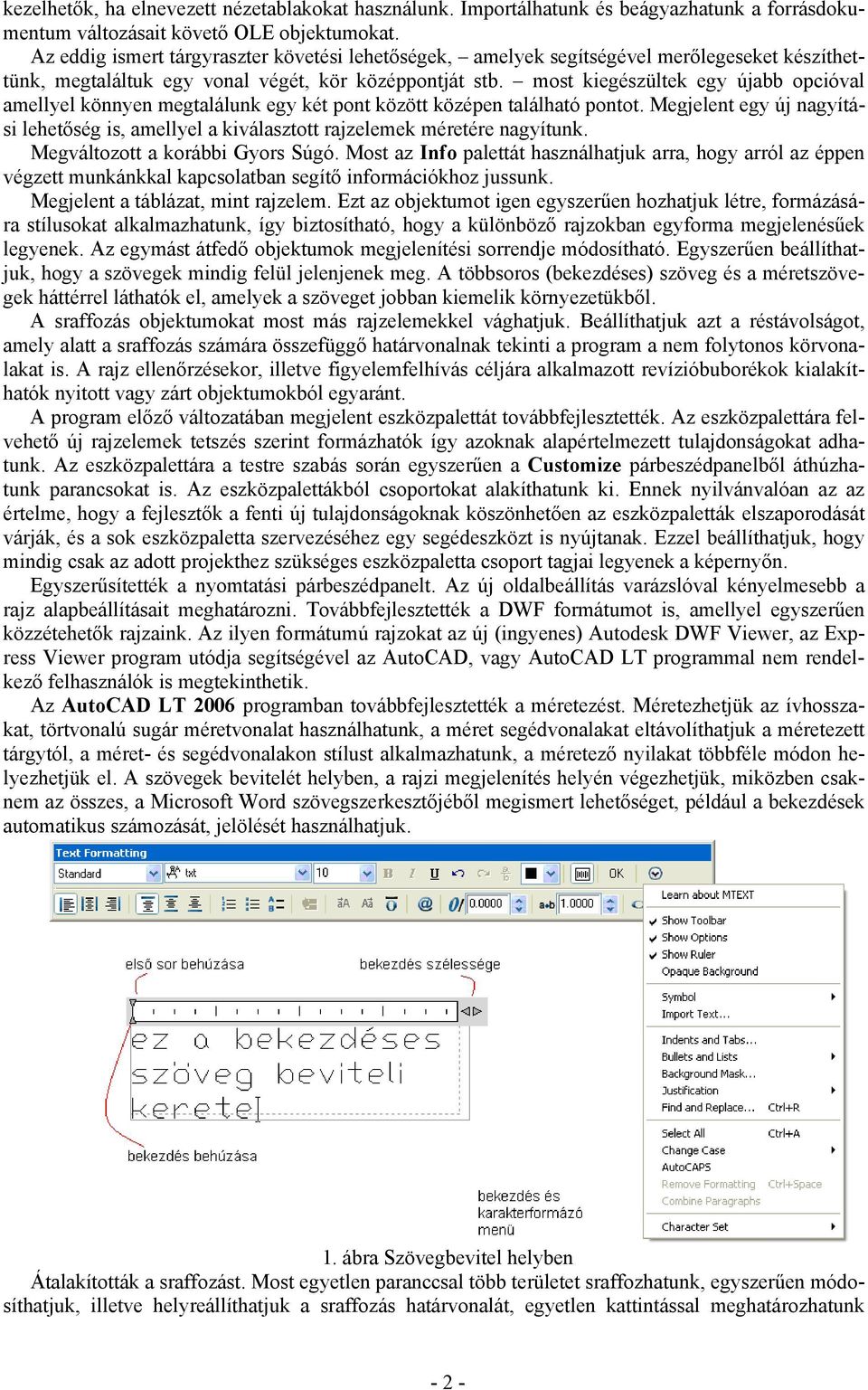 most kiegészültek egy újabb opcióval amellyel könnyen megtalálunk egy két pont között középen található pontot.
