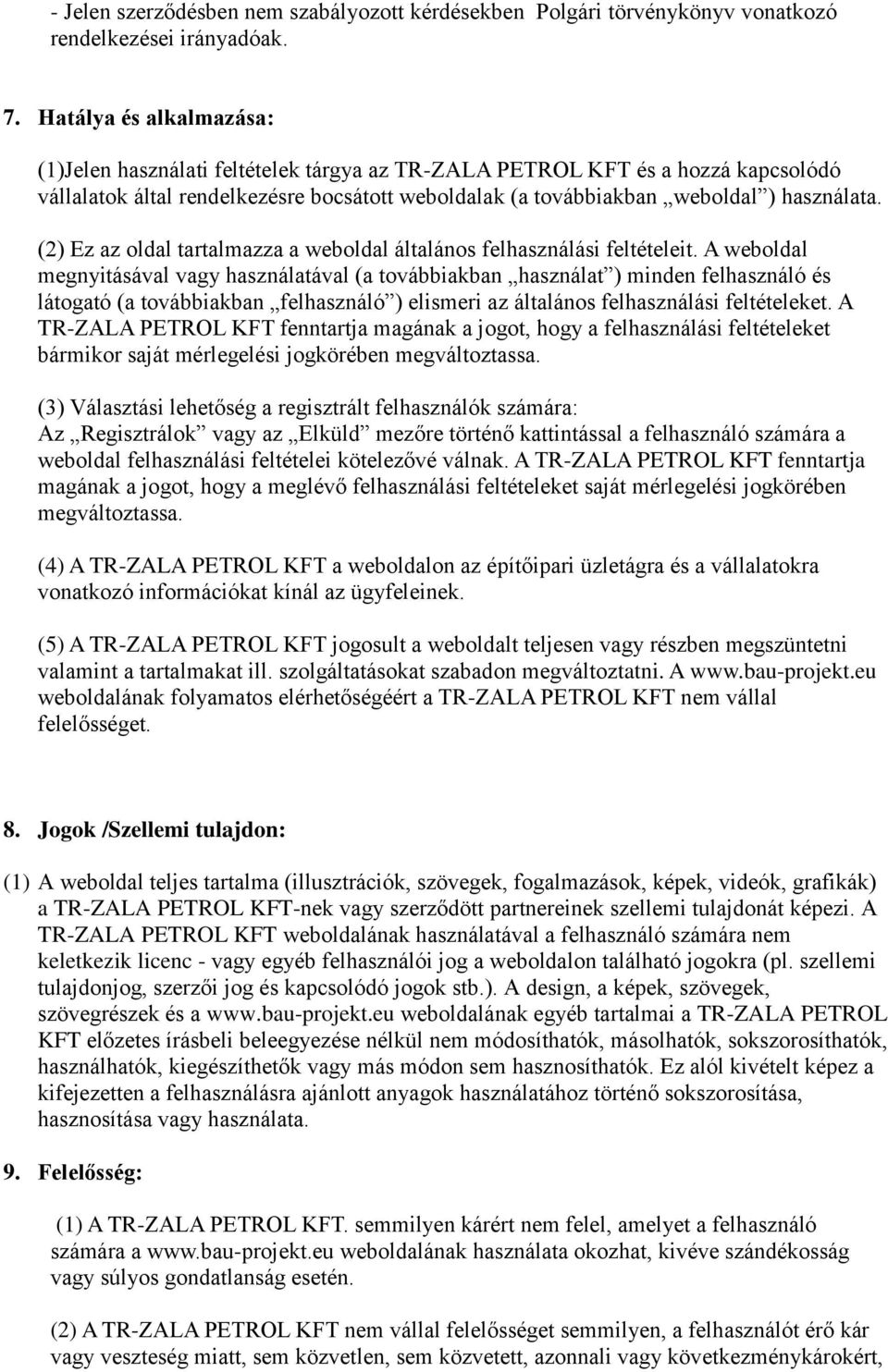 (2) Ez az oldal tartalmazza a weboldal általános felhasználási feltételeit.