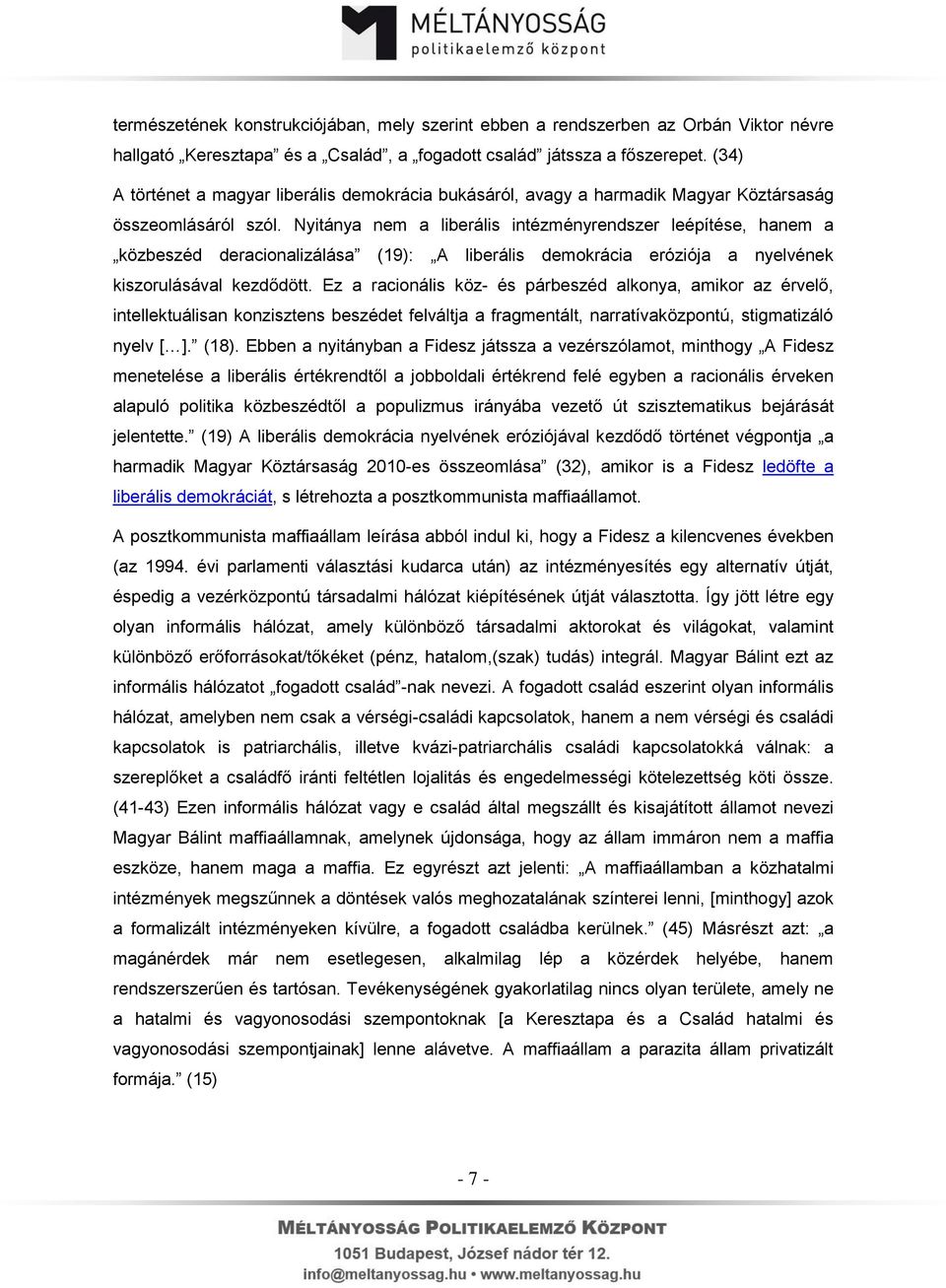 Nyitánya nem a liberális intézményrendszer leépítése, hanem a közbeszéd deracionalizálása (19): A liberális demokrácia eróziója a nyelvének kiszorulásával kezdődött.