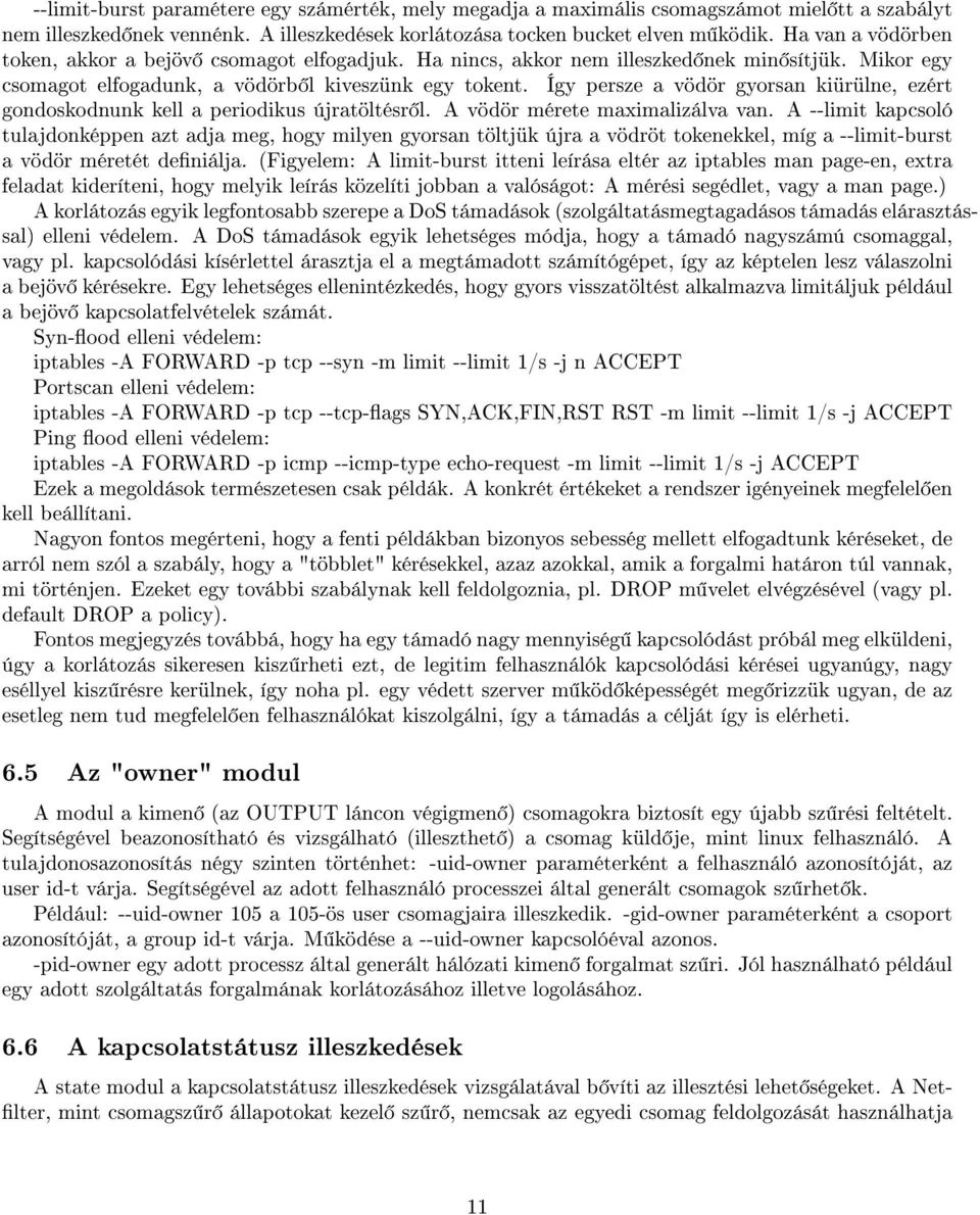 Így persze a vödör gyorsan kiürülne, ezért gondoskodnunk kell a periodikus újratöltésr l. A vödör mérete maximalizálva van.