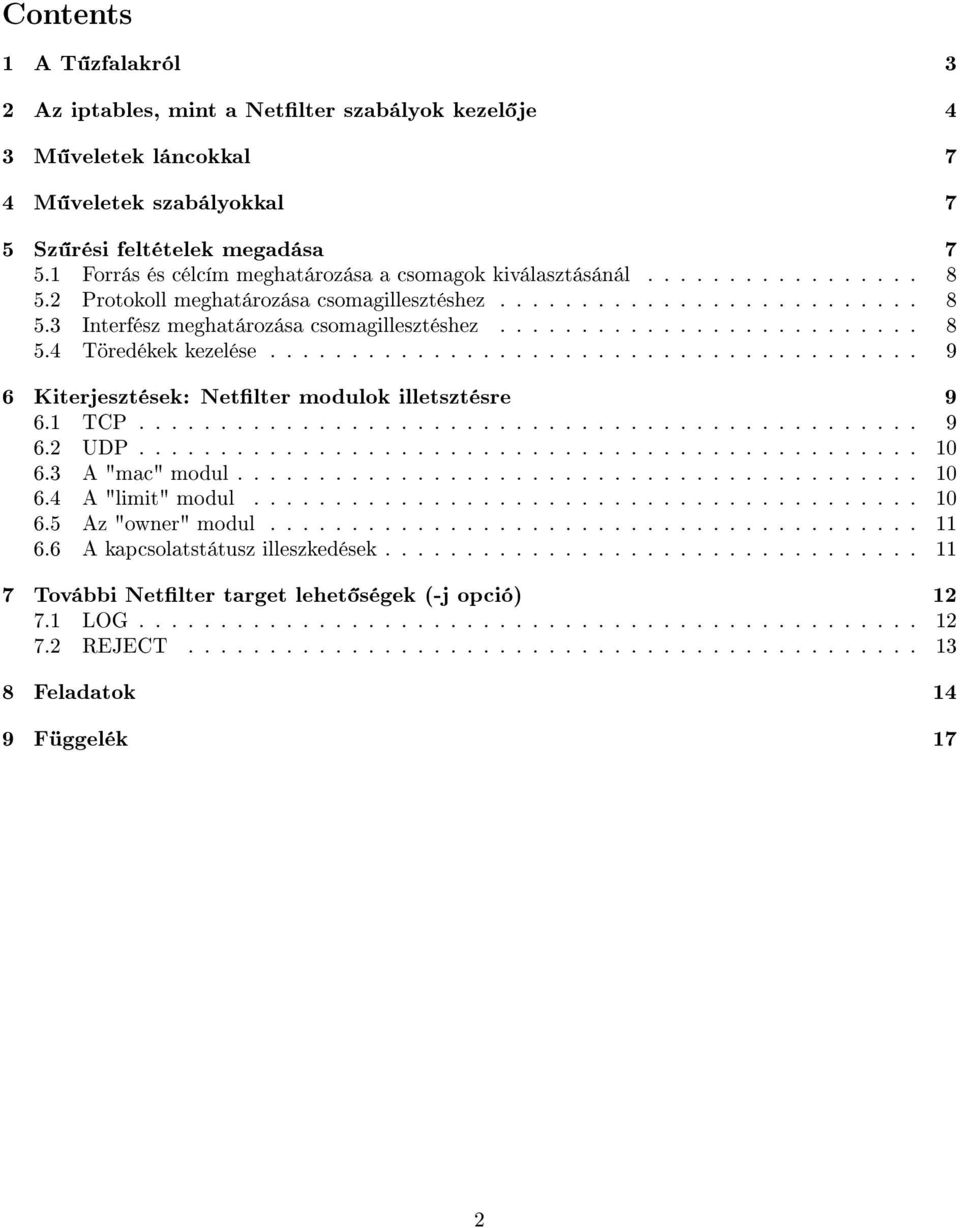 ......................... 8 5.4 Töredékek kezelése........................................ 9 6 Kiterjesztések: Netlter modulok illetsztésre 9 6.1 TCP................................................ 9 6.2 UDP.