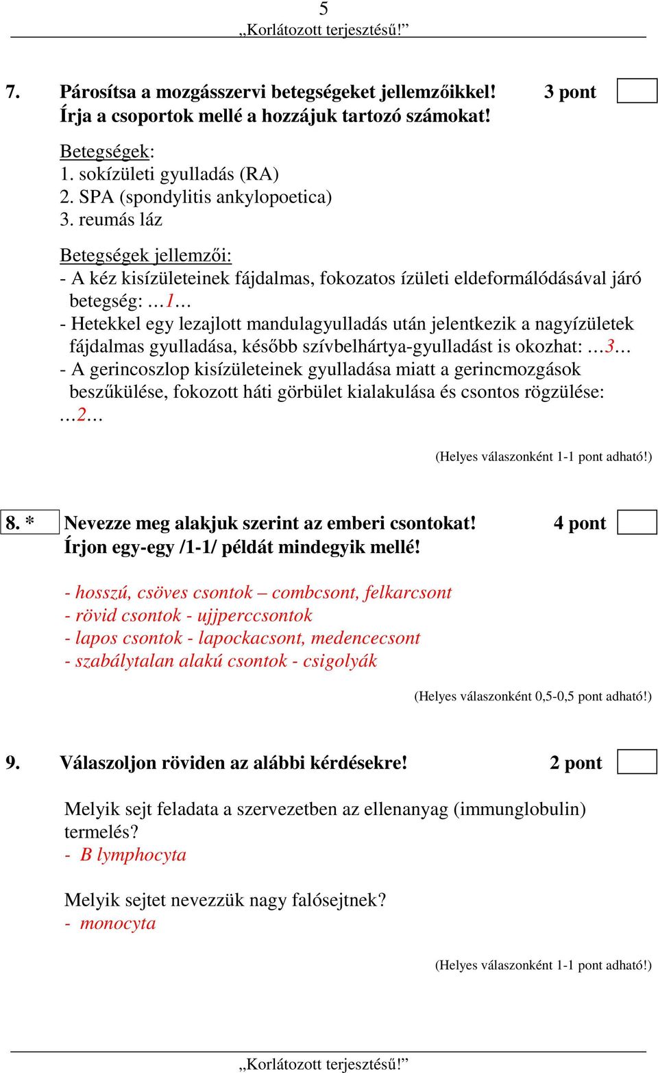 fájdalmas gyulladása, később szívbelhártya-gyulladást is okozhat: 3 - A gerincoszlop kisízületeinek gyulladása miatt a gerincmozgások beszűkülése, fokozott háti görbület kialakulása és csontos