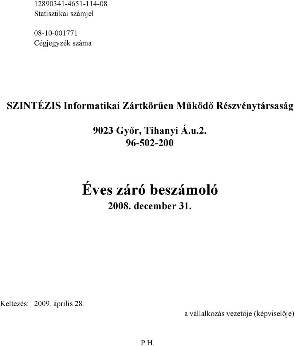 Győr, Tihanyi Á.u.2. 96-502-200 Éves záró beszámoló 2008.