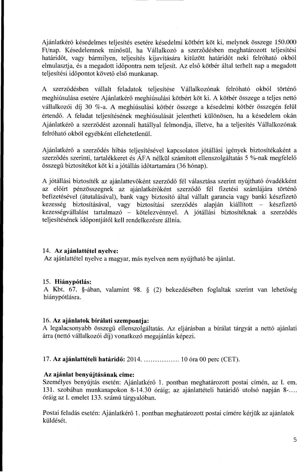rnegadott id6pontra nern teljesit. Az els6 kotber altal terhelt nap a rnegadott teljesitesi id6pontot kovet6 els6 rnunkanap.