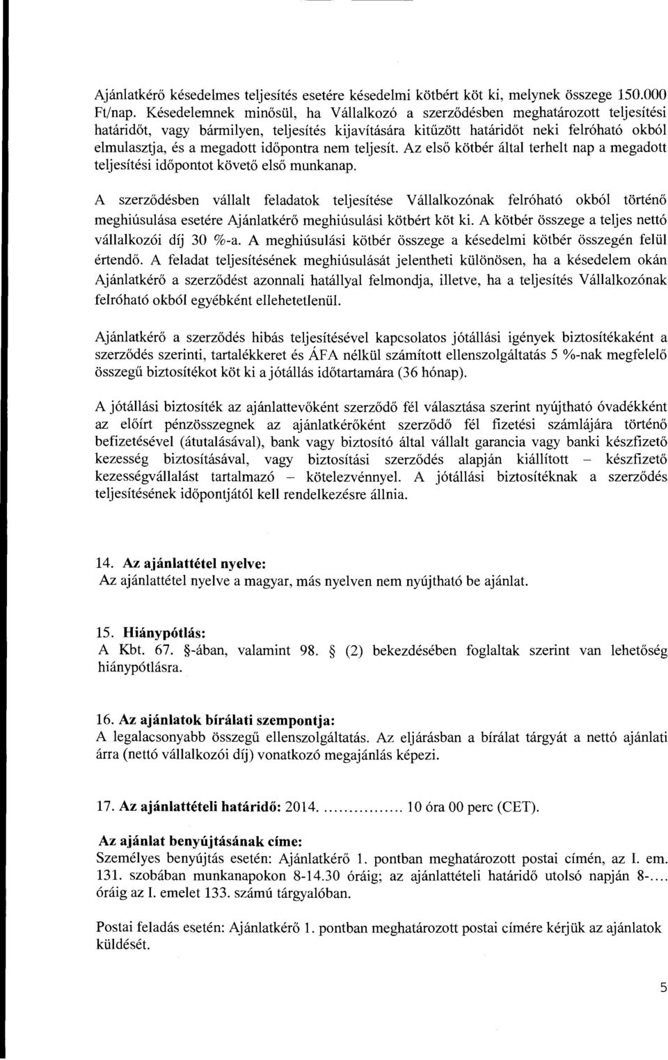 rnegadott id6pontra nern teljesit. Az els6 kotber altal terhelt nap a rnegadott teljesitesi id6pontot kovet6 els6 rnunkanap.