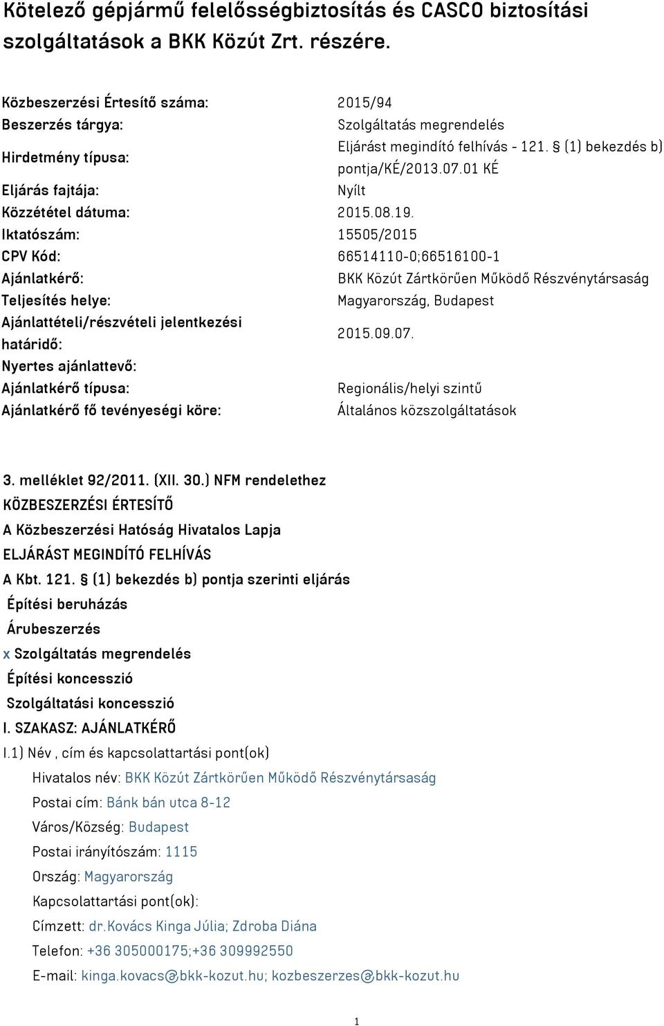 01 KÉ Eljárás fajtája: Nyílt Közzététel dátuma: 2015.08.19.