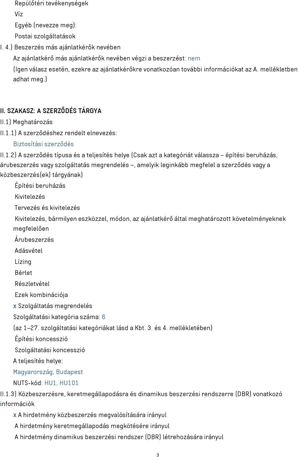 mellékletben adhat meg.) II. SZAKASZ: A SZERZŐDÉS TÁRGYA II.1)