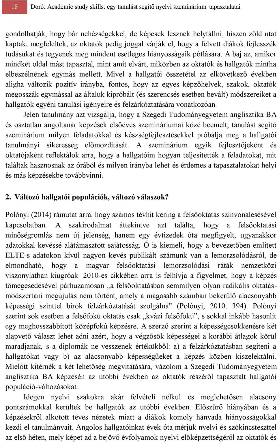 A baj az, amikor mindkét oldal mást tapasztal, mint amit elvárt, miközben az oktatók és hallgatók mintha elbeszélnének egymás mellett.