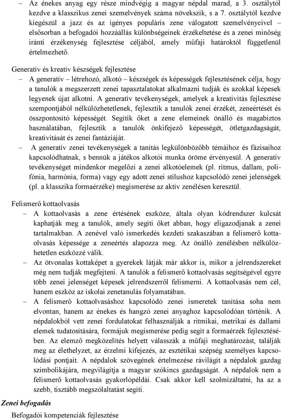 fejlesztése céljából, amely műfaji határoktól függetlenül értelmezhető.