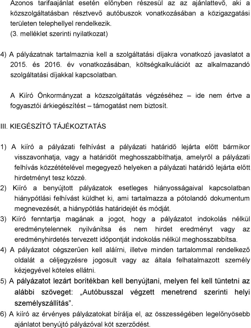 év vonatkozásában, költségkalkulációt az alkalmazandó szolgáltatási díjakkal kapcsolatban.