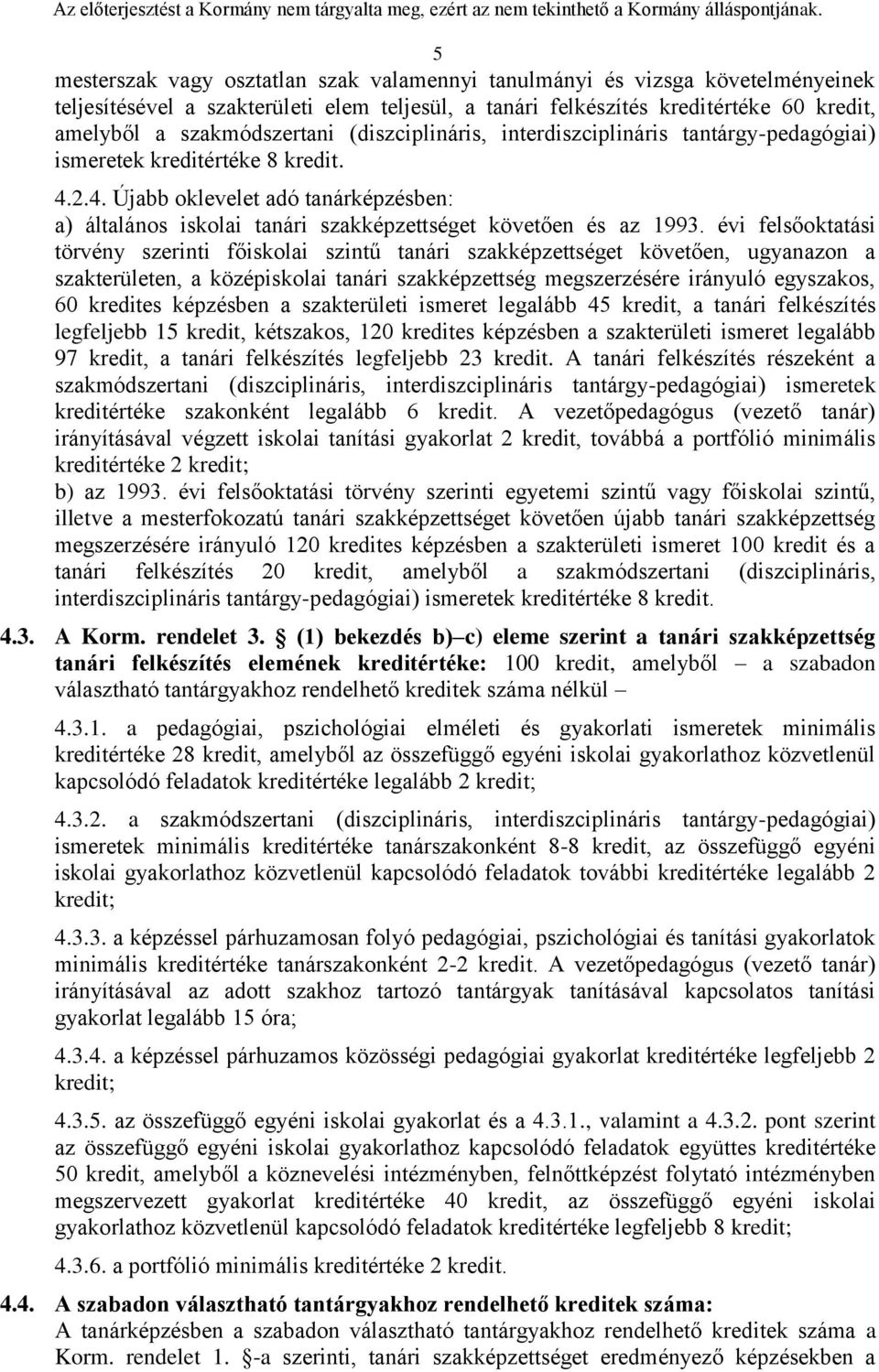 évi felsőoktatási törvény szerinti főiskolai szintű tanári szakképzettséget követően, ugyanazon a szakterületen, a középiskolai tanári szakképzettség megszerzésére irányuló egyszakos, 60 kredites