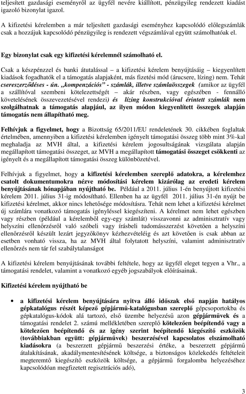 Egy bizonylat csak egy kifizetési kérelemnél számolható el.