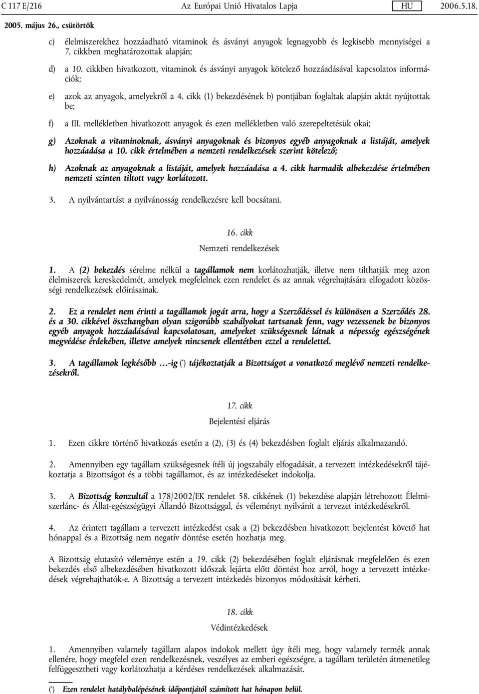 cikk (1) bekezdésének b) pontjában foglaltak alapján aktát nyújtottak be; f) a III.