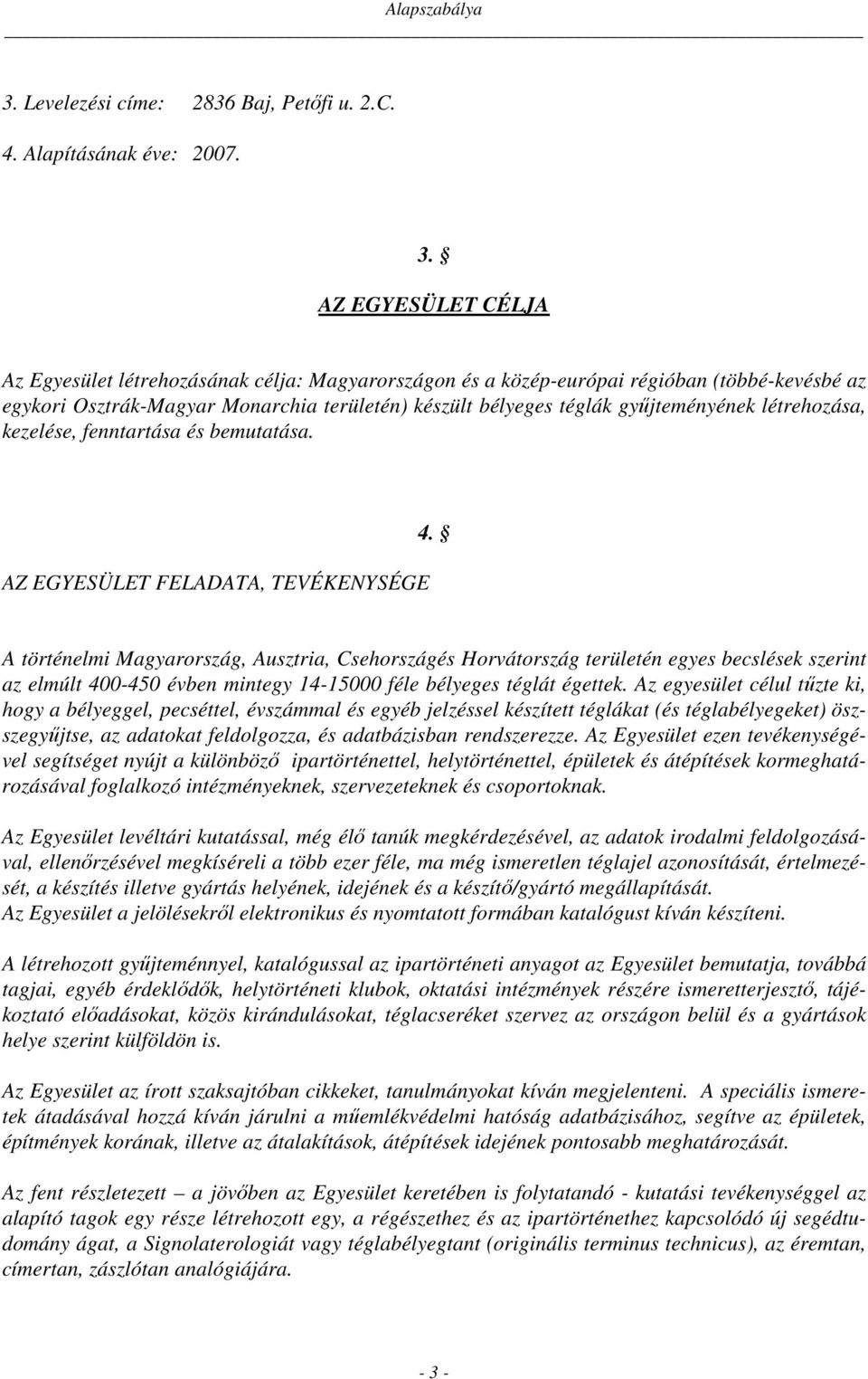 létrehozása, kezelése, fenntartása és bemutatása. AZ EGYESÜLET FELADATA, TEVÉKENYSÉGE 4.