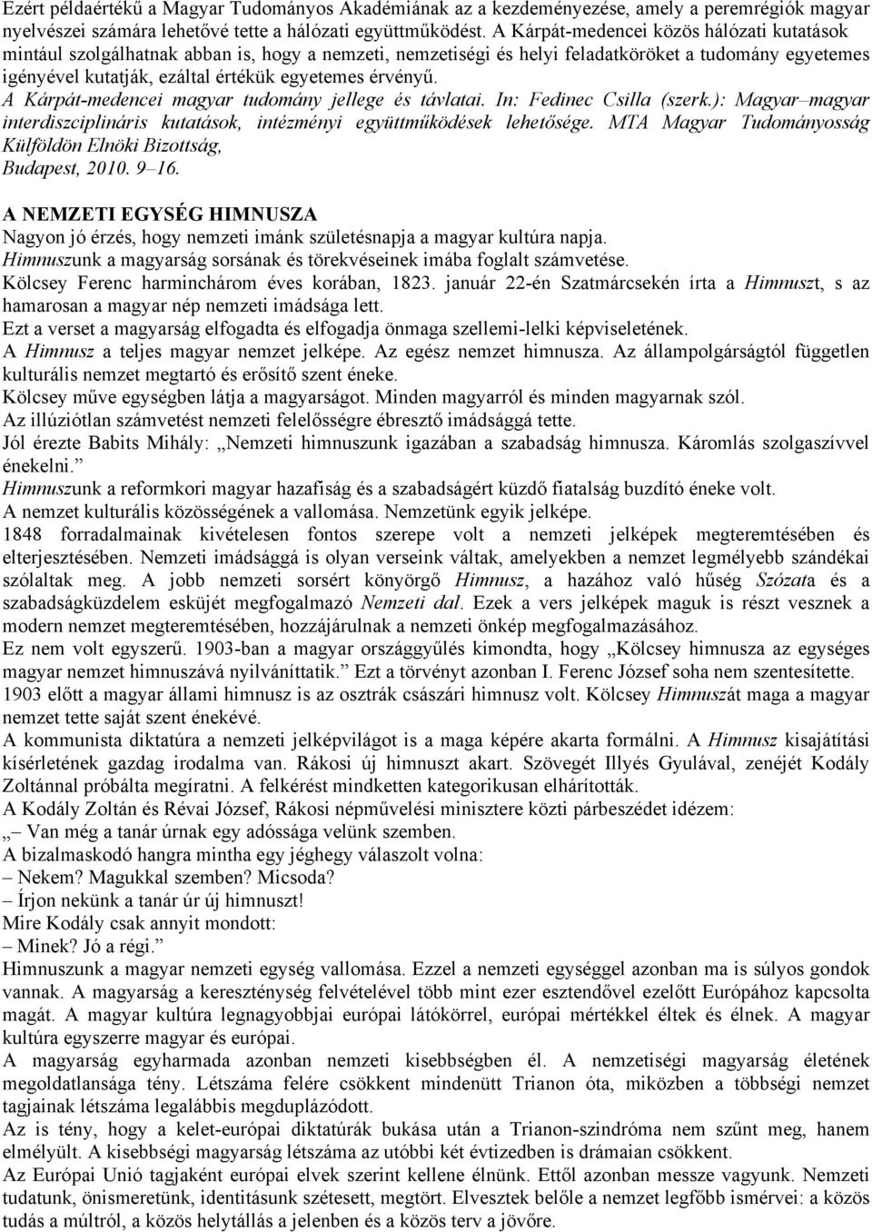 érvényű. A Kárpát-medencei magyar tudomány jellege és távlatai. In: Fedinec Csilla (szerk.): Magyar magyar interdiszciplináris kutatások, intézményi együttműködések lehetősége.