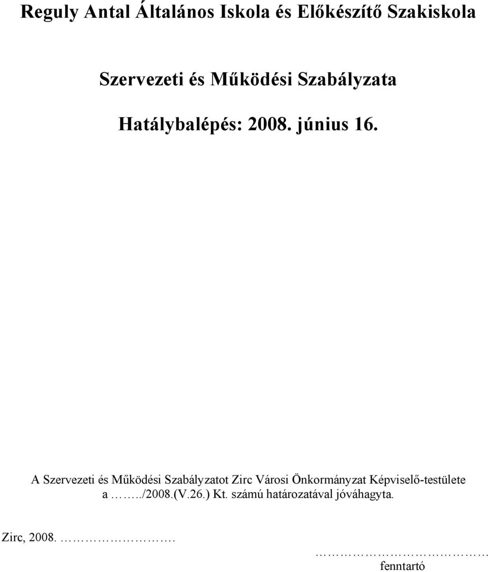 Képviselő-testülete a../2008.(v.26.) Kt.