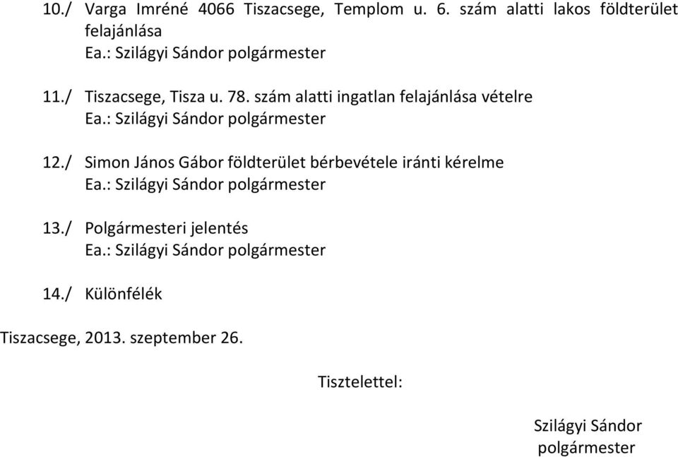 : Szilágyi Sándor polgármester 12./ Simon János Gábor földterület bérbevétele iránti kérelme Ea.