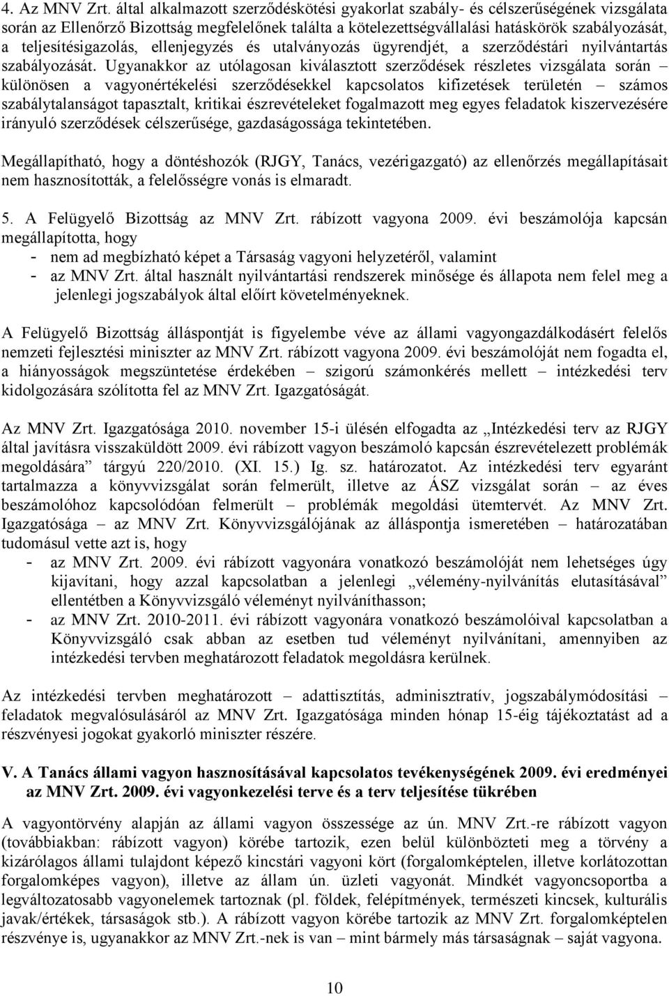 teljesítésigazolás, ellenjegyzés és utalványozás ügyrendjét, a szerződéstári nyilvántartás szabályozását.