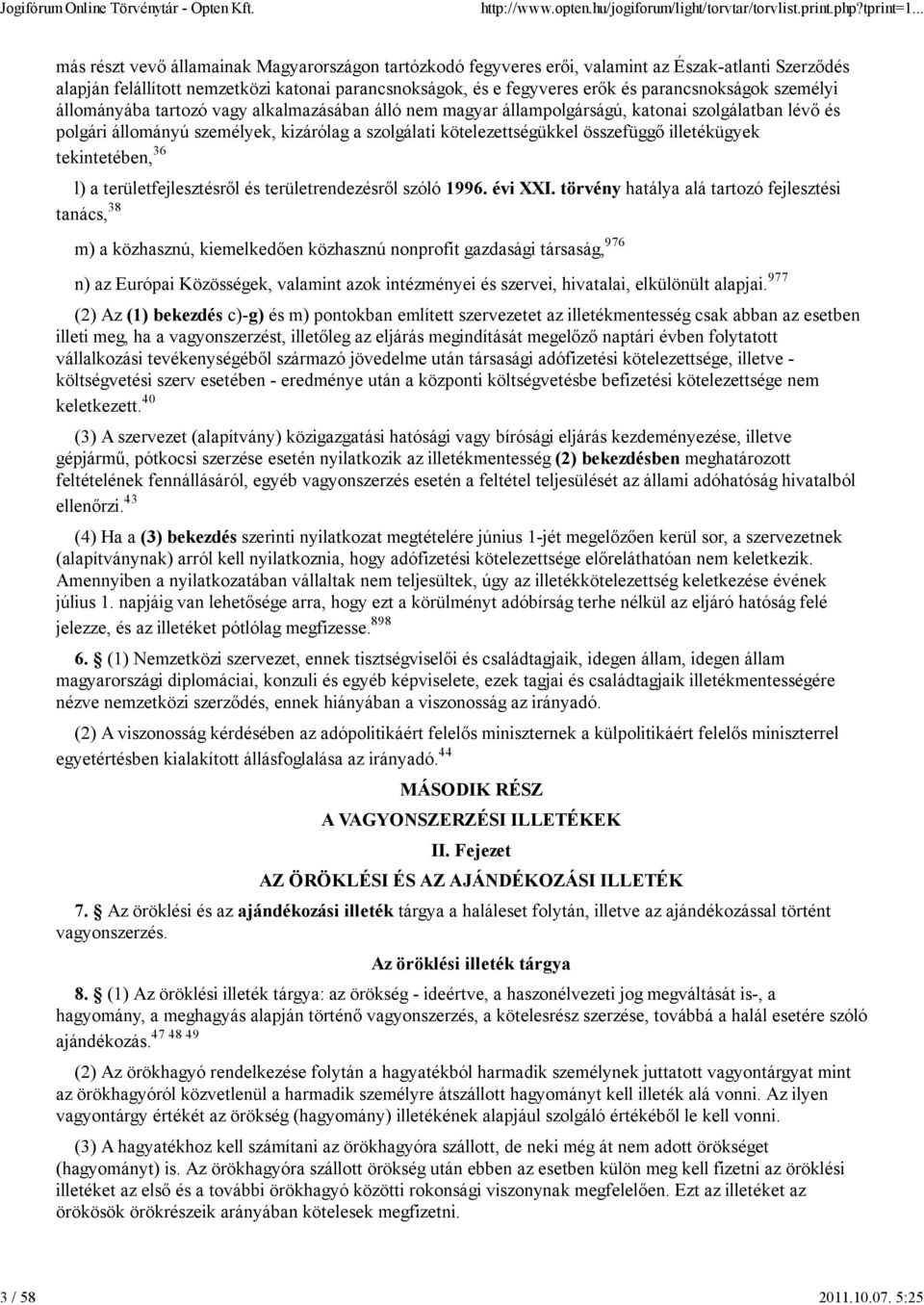 parancsnokságok személyi állományába tartozó vagy alkalmazásában álló nem magyar állampolgárságú, katonai szolgálatban lévő és polgári állományú személyek, kizárólag a szolgálati kötelezettségükkel