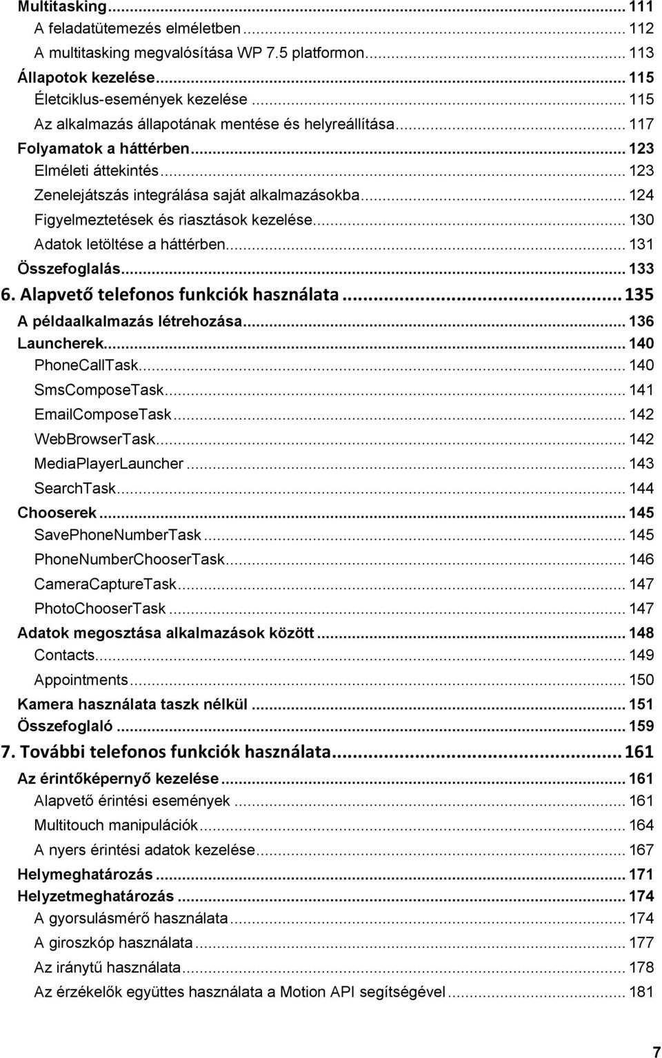 .. 124 Figyelmeztetések és riasztások kezelése... 130 Adatok letöltése a háttérben... 131 Összefoglalás... 133 6. Alapvető telefonos funkciók használata... 135 A példaalkalmazás létrehozása.