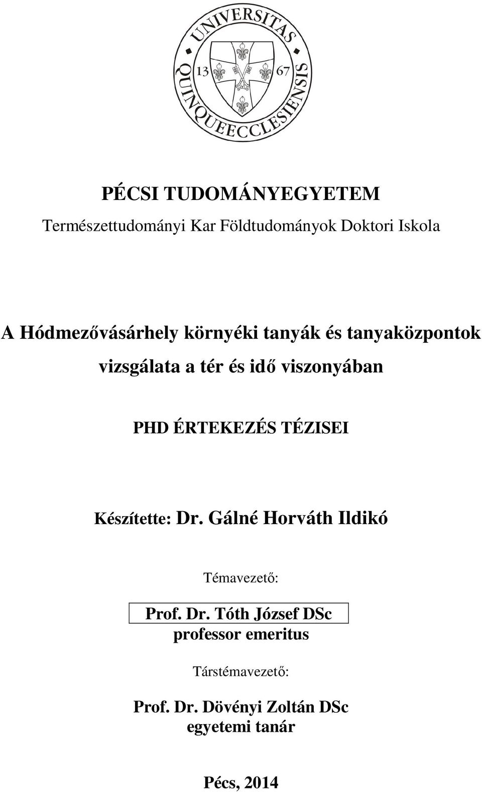 PHD ÉRTEKEZÉS TÉZISEI Készítette: Dr.