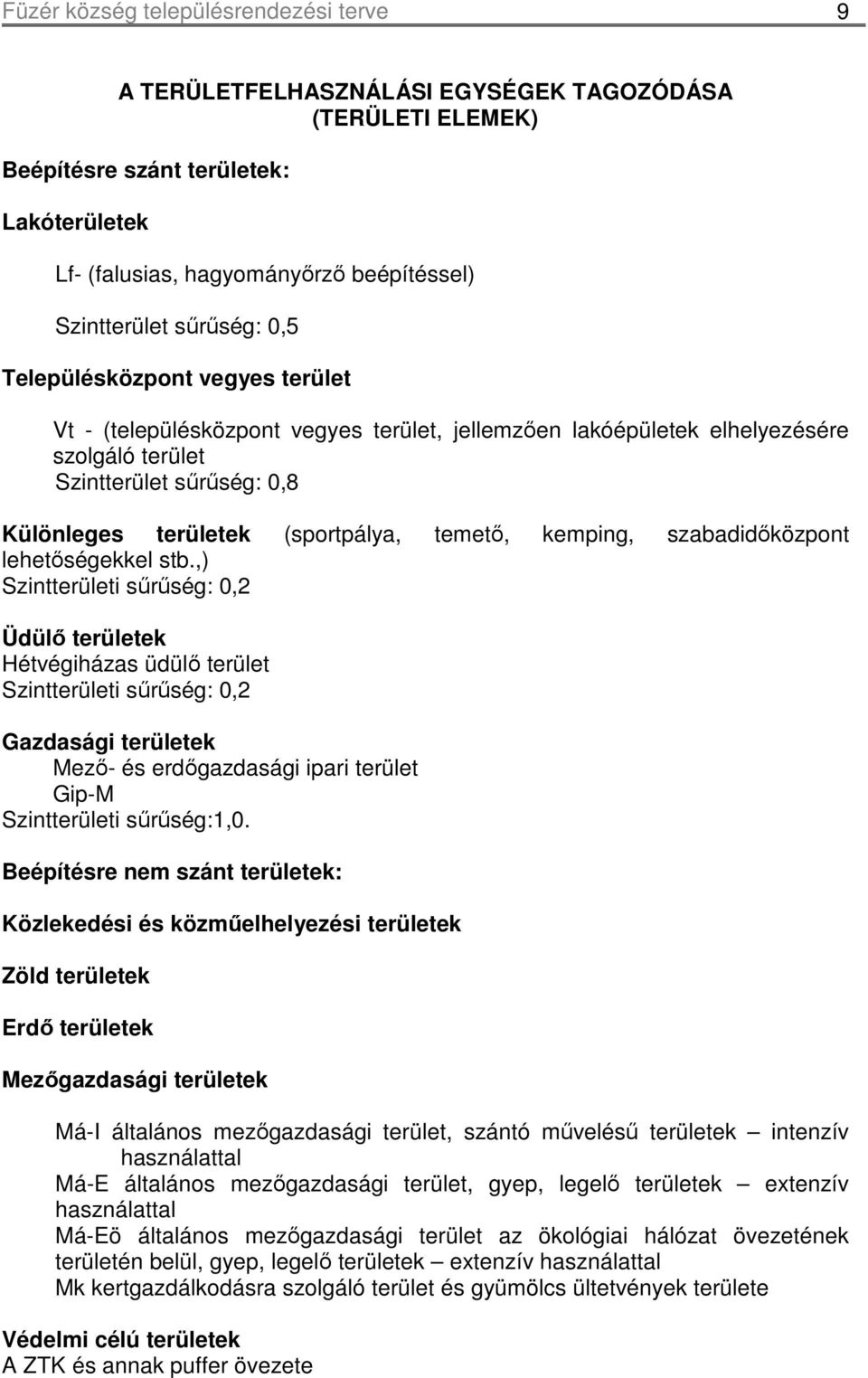 temetı, kemping, szabadidıközpont lehetıségekkel stb.