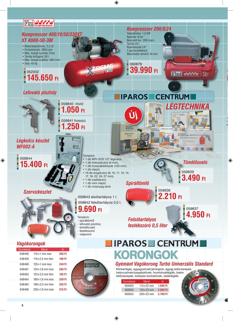 levegő nyomás: 8 bar Tartály térfogata: 50 l Max. levegő szállítás: 360 l/min Súly: 45 kg 060878 39.990 Ft 052002 G 145.650 Ft Lefuvató pisztoly 059840 rövid LÉGTECHNIKA 1.050 Ft 059841 hosszú á 1.