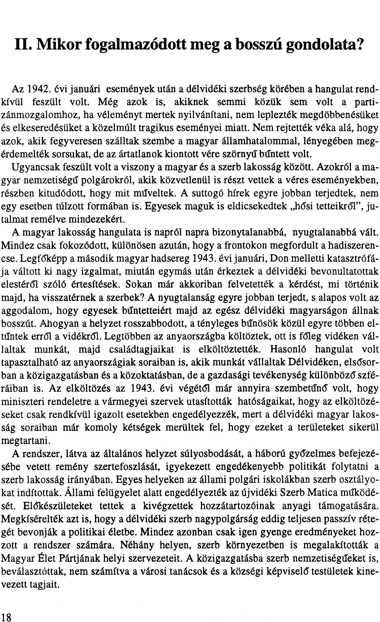 II. Mikor fogalmazódott meg a bosszú gondolata? Az 1942. évi januári események után a délvidéki szerbség körében a hangulat rendkívül feszült volt.