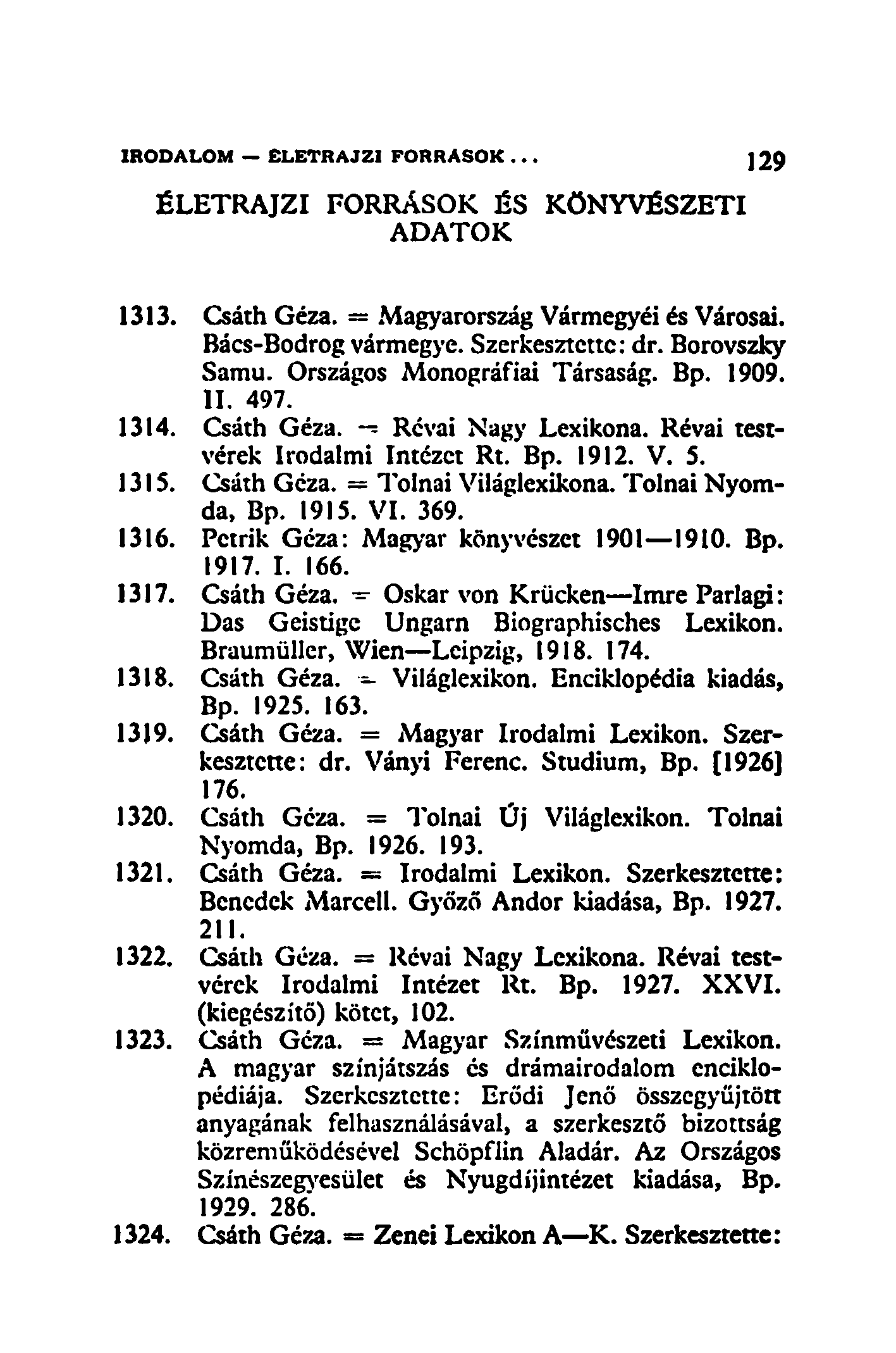 ÉLETRAJZI FORRÁSOK ÉS KÖNYVÉSZETI ADATOK 1313. Csáth Géza. = Magyarország Vármegyéi és Városai. Bács-Bodrog vármegye. Szerkesztette: dr. Borovszky Samu. Országos Monográfiái Társaság. Bp. 1909. II.