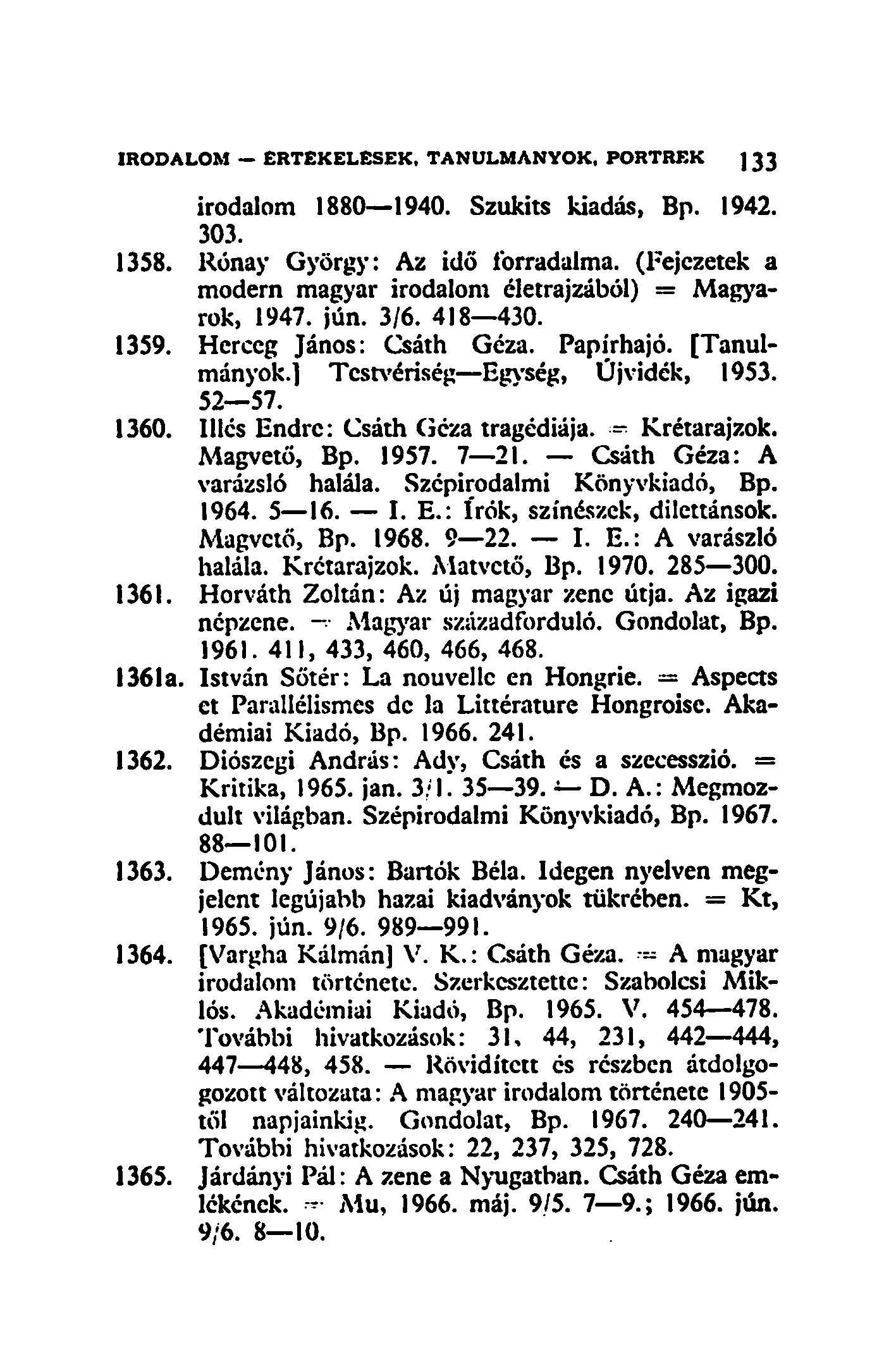 IRODALOM ERTEKELESEK, TANULMÁNYOK, PORTRÉK ] 33 irodalom 1880 1940. Szukits kiadás, Bp. 1942. 303. 1358. Rónay György: Az idő forradalma.