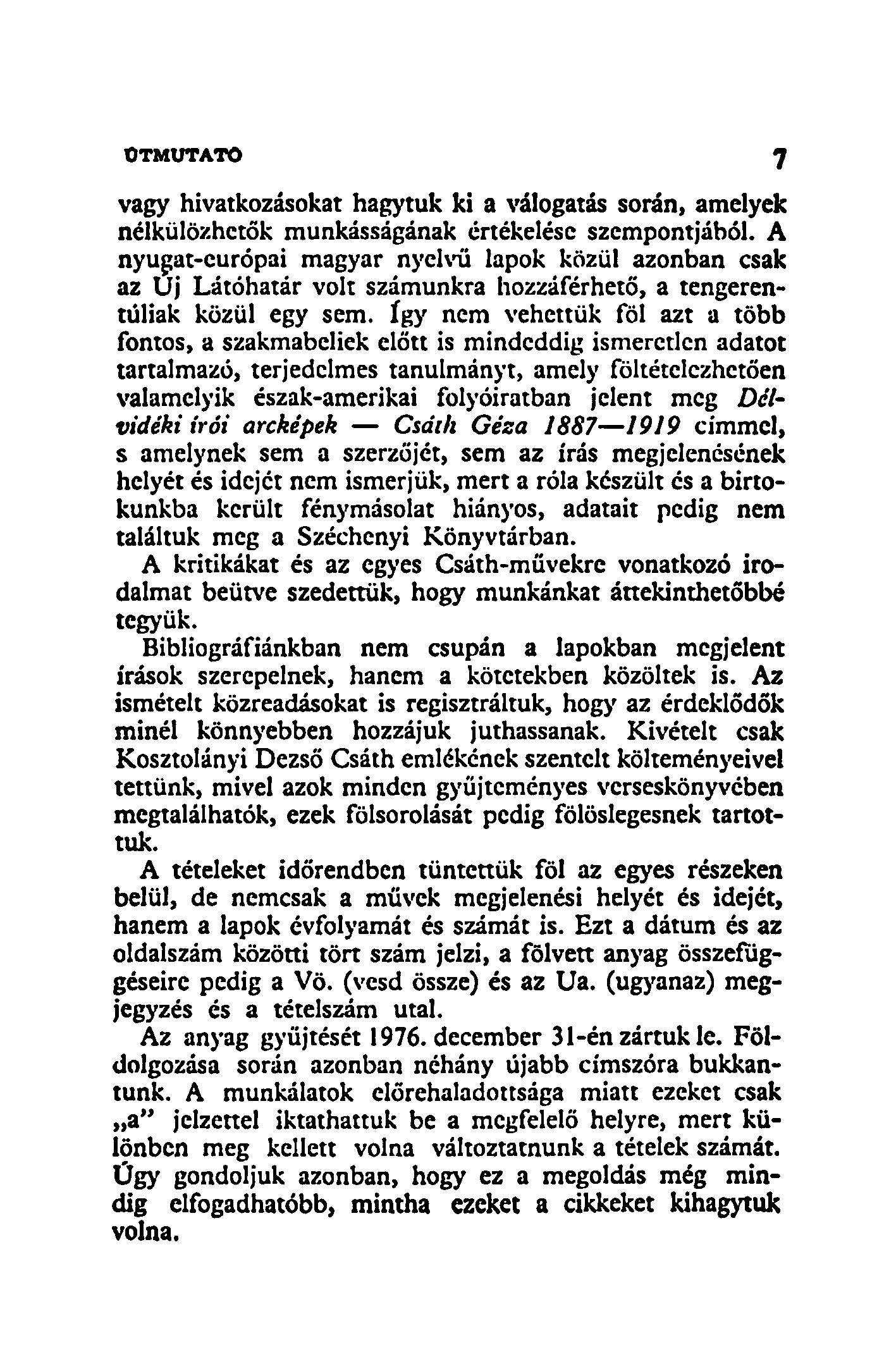 vagy hivatkozásokat hagytuk ki a válogatás során, amelyek nélkülözhetők munkásságának értékelése szempontjából.