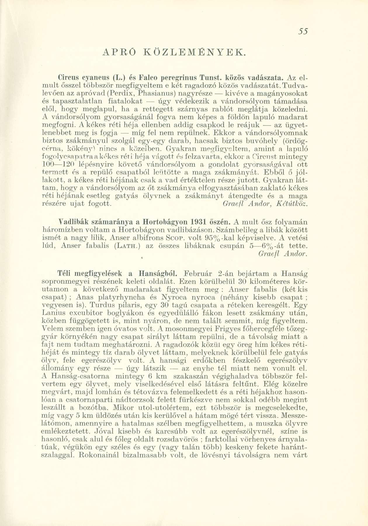 APRÖ KÖZLEMÉNYEK. Circus cyaneus (L.) és Falco peregrinus Tunst. közös vadászata. Az elmúlt ősszel többször megfigyeltem e két ragadozó közös vadászatát.