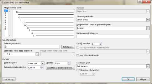 VÁZLATSZERKESZTÉS 17 A címszintforma módosítása A minden egyes címszintforma számozása a nyomógomb menüjének Új többszintű lista definiálása parancsával módosítható (lásd az ábrát).