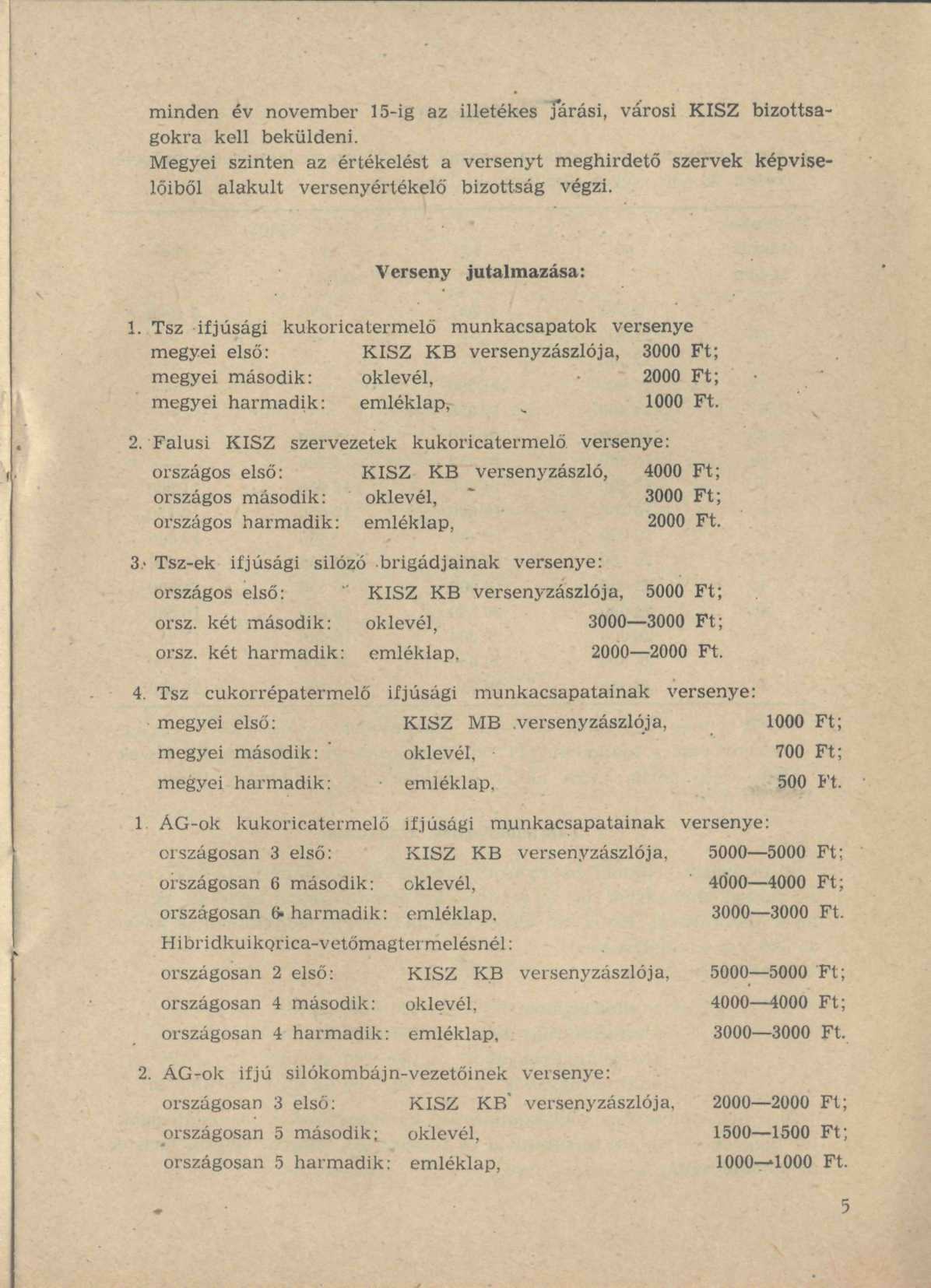 minden év november 15-ig az illetékes fárási, városi KISZ bizottságokra kell beküldeni.