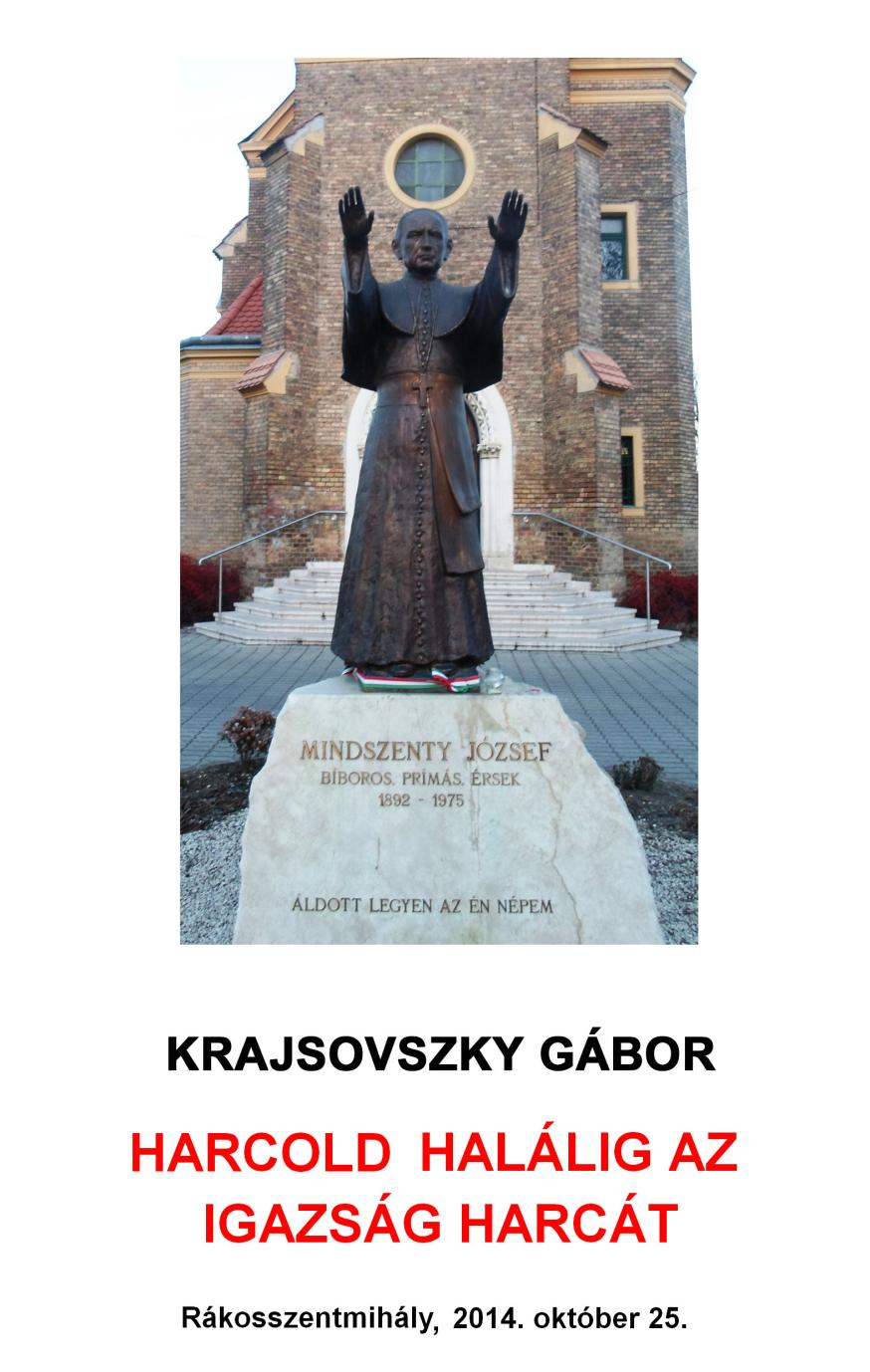 PPEK 814 Krajsovszky Gábor: Harcold halálig az igazság harcát Krajsovszky Gábor Harcold halálig az igazság harcát mű a Pázmány Péter Elektronikus Könyvtár (PPEK) a