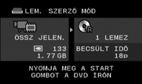 A DVD lemezek előállításának lehetőségei ( mód) [MIND.JLNET] Minden jelenet a lemezre kerül. [MAR.JELENET] Csak az új, még nem hozzáadott képek lemezre írása. [LEJÁT.