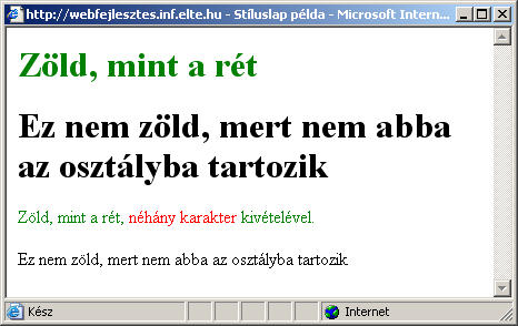 Osztályok (Class) használata 17 szelektor.osztálynév {definíció}.osztálynév {definíció} <HEAD> <TITLE>Stíluslap példa</title> <STYLE TYPE="text/css"> <!--.zold{color: green} span.