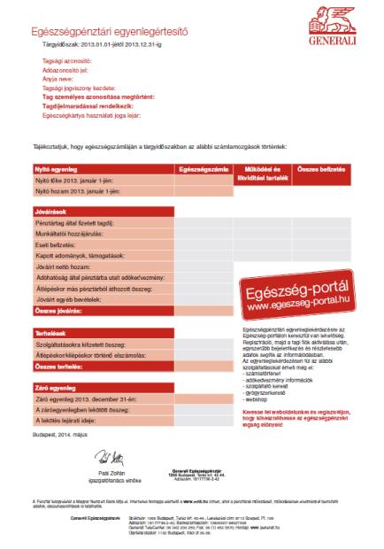 Egyenlegértesítő Évente egy alkalommal június 30-ig küldi ki a Pénztár az előző naptári év elszámolását, ami tartalmazza: a vonatkozási év január elsejei nyitó egyenlegét,