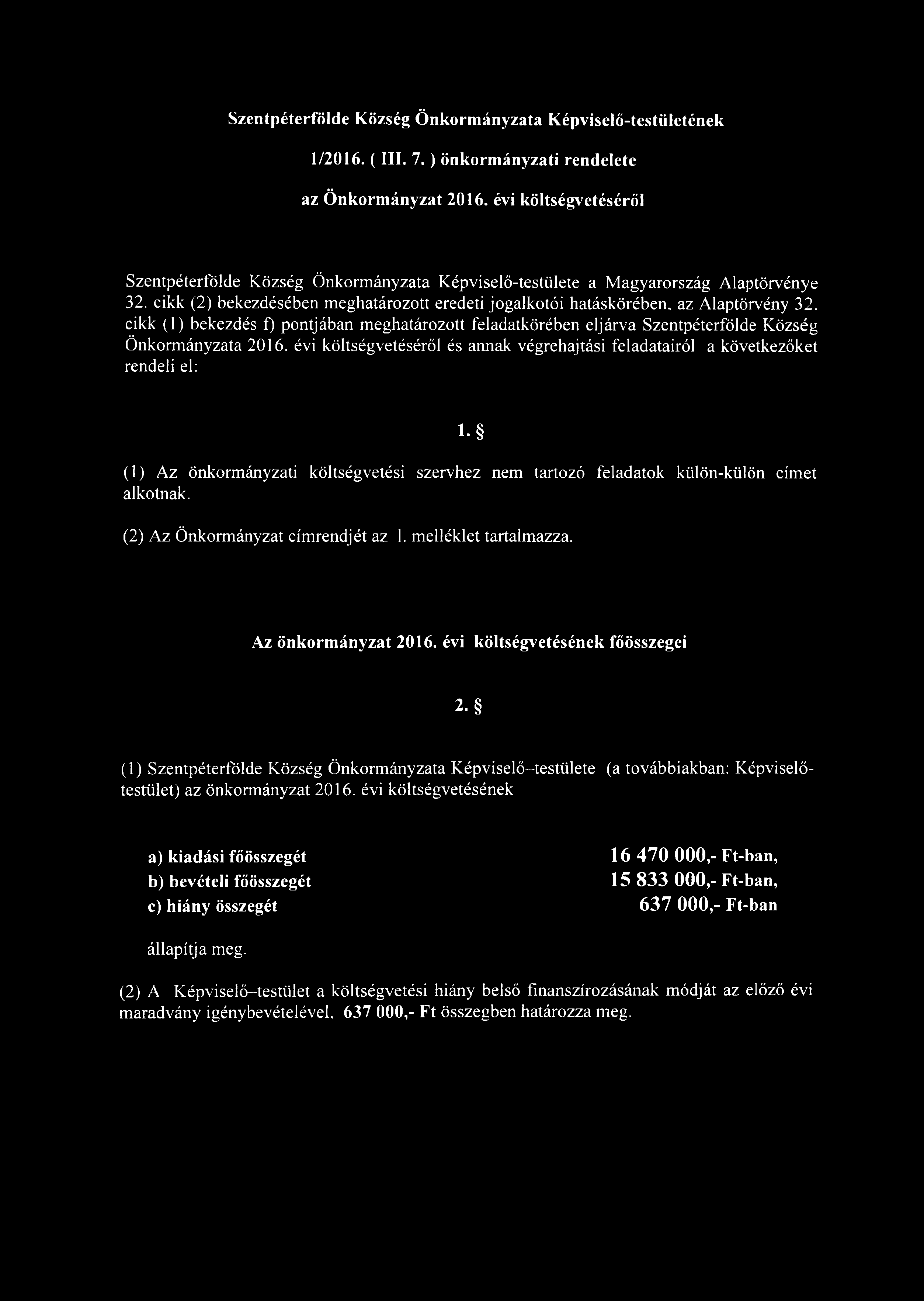 Szentpéterfölde Község Önkormányzata Képviselő-testületének 1/2016. ( III. 7.) önkormányzati rendelete az Önkormányzat 2016.