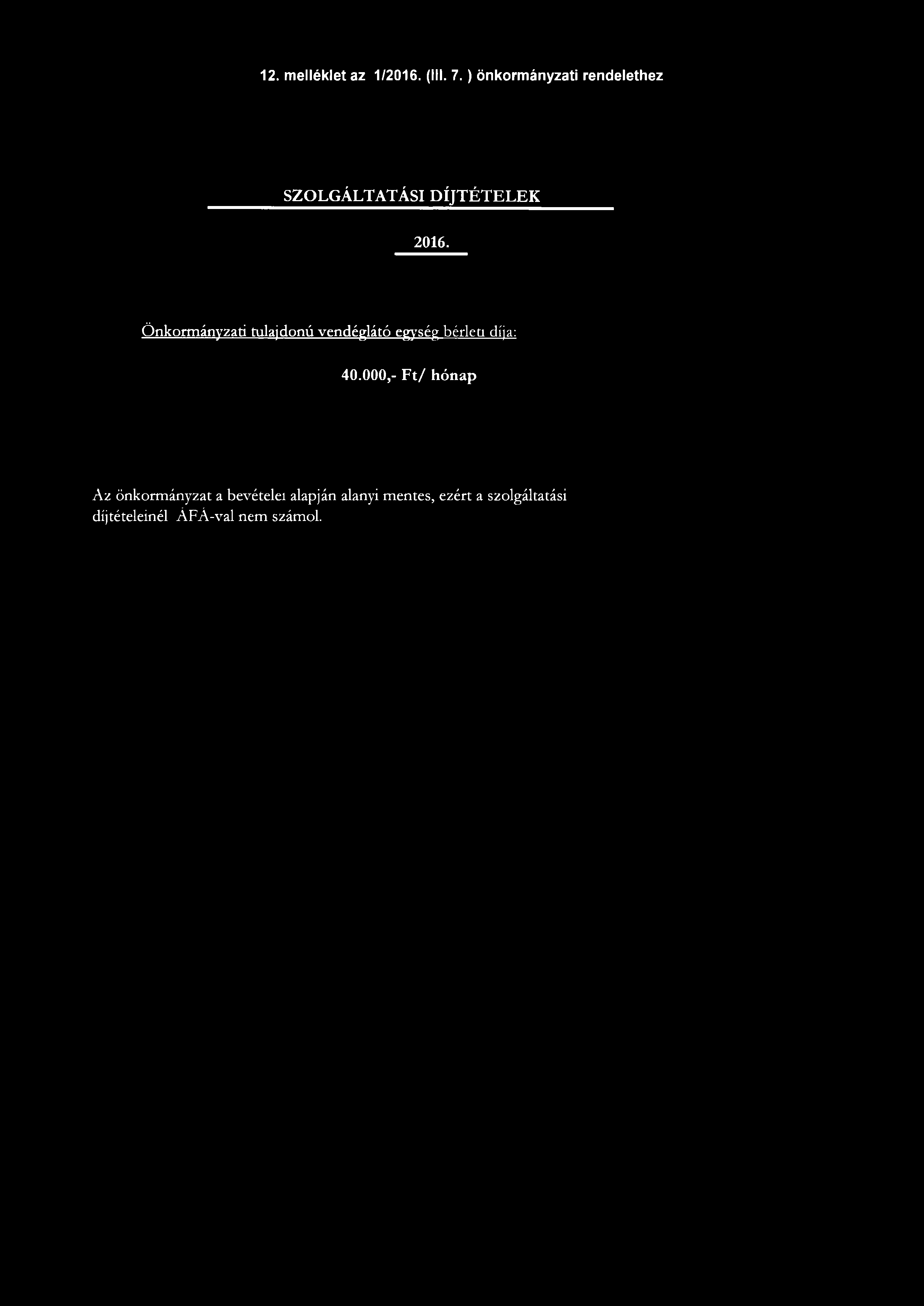12. melléklet az 1/2016. (III. 7.) önkormányzati rendelethez SZOLGÁLTATÁSI DÍJTÉTELEK 2016.